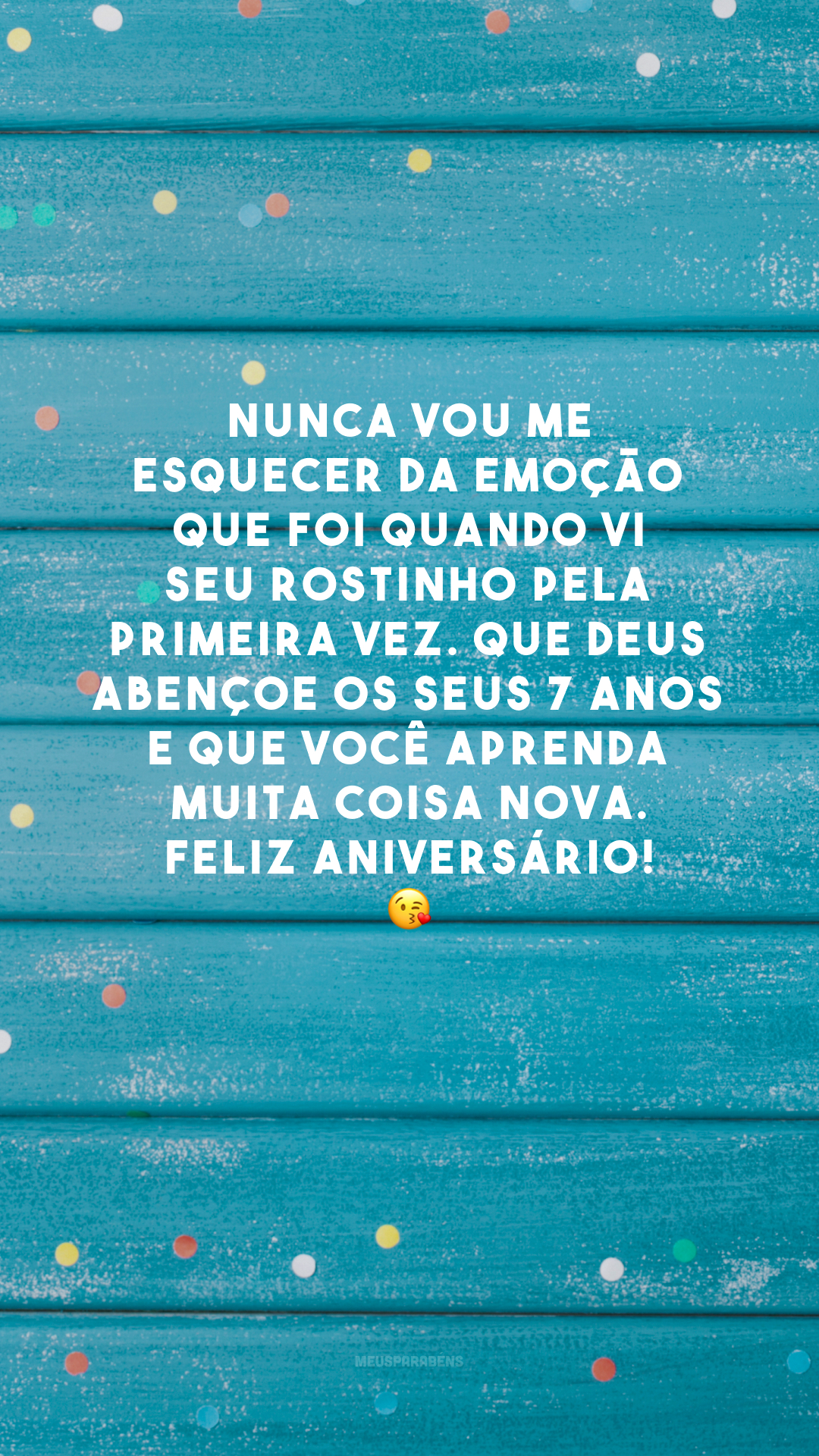 Nunca vou me esquecer da emoção que foi quando vi seu rostinho pela primeira vez. Que Deus abençoe os seus 7 anos e que você aprenda muita coisa nova. Feliz aniversário! 😘