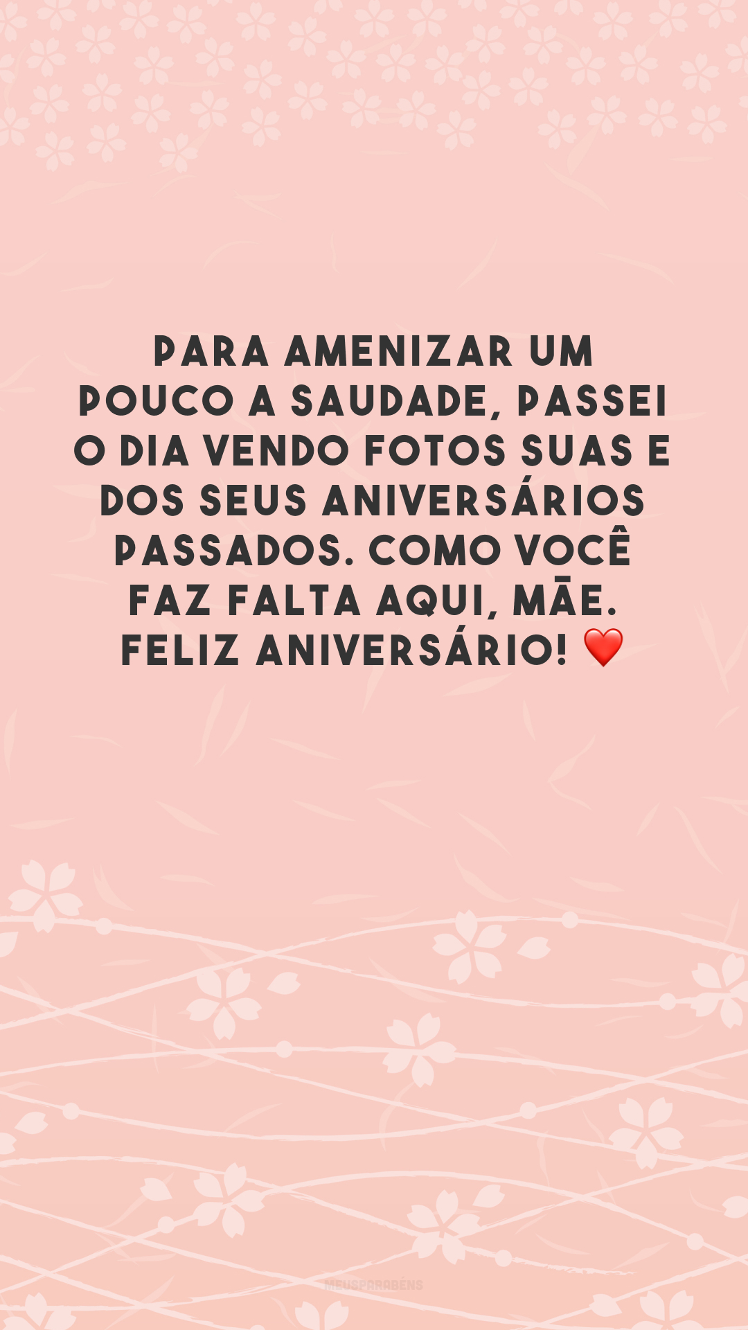 Para amenizar um pouco a saudade, passei o dia vendo fotos suas e dos seus aniversários passados. Como você faz falta aqui, mãe. Feliz aniversário! ❤️