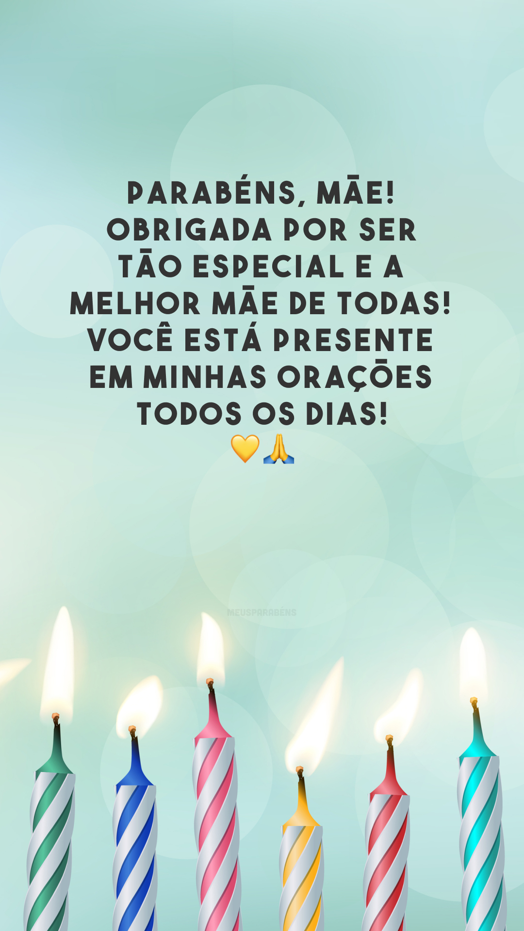 Parabéns, mãe! Obrigada por ser tão especial e a melhor mãe de todas! Você está presente em minhas orações todos os dias! 💛🙏