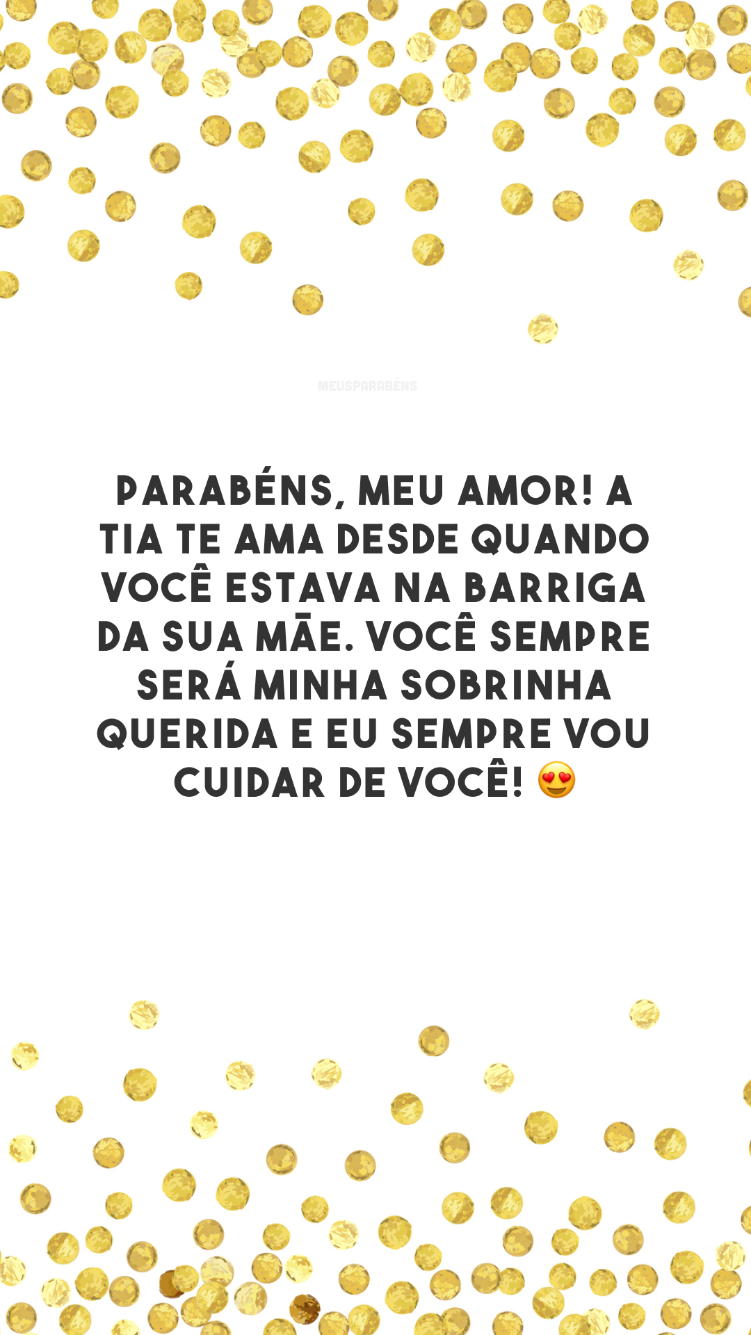 Parabéns, meu amor! A tia te ama desde quando você estava na barriga da sua mãe. Você sempre será minha sobrinha querida e eu sempre vou cuidar de você! 😍