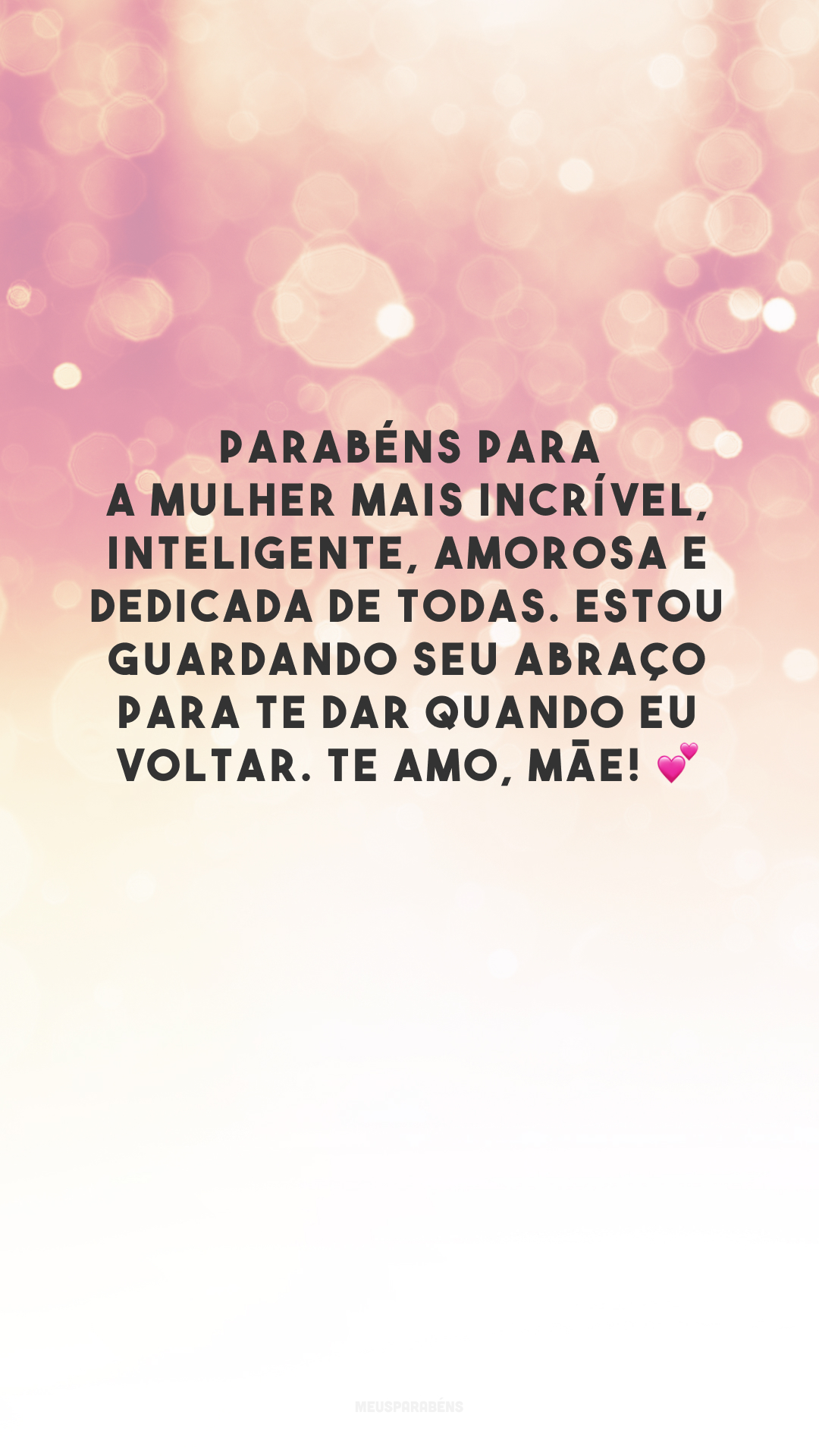 Parabéns para a mulher mais incrível, inteligente, amorosa e dedicada de todas. Estou guardando seu abraço para te dar quando eu voltar. Te amo, mãe! 💕