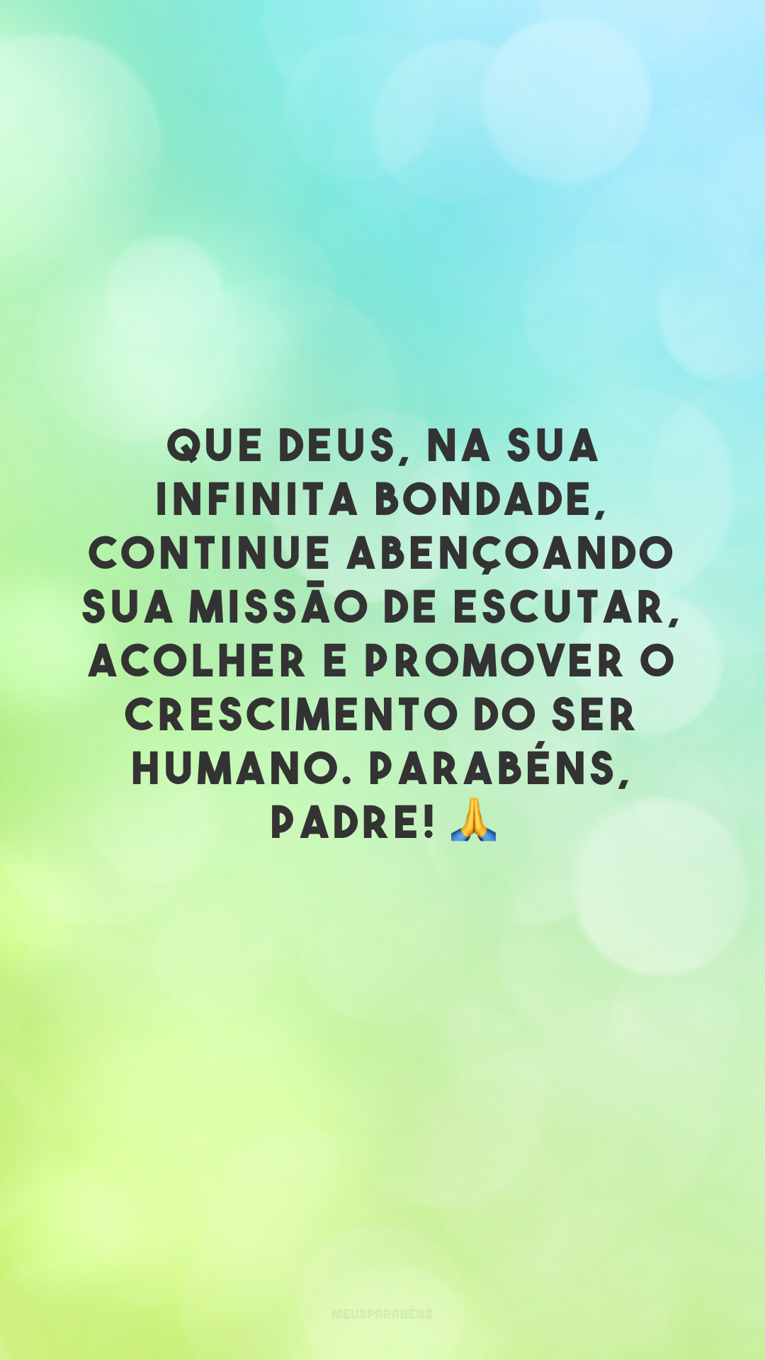 Que Deus, na sua infinita bondade, continue abençoando sua missão de escutar, acolher e promover o crescimento do ser humano. Parabéns, padre! 🙏