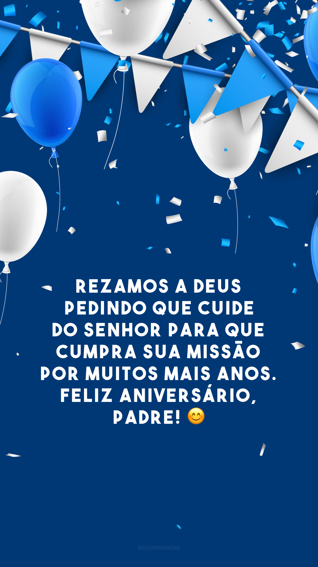 Rezamos a Deus pedindo que cuide do Senhor para que cumpra sua missão por muitos mais anos. Feliz aniversário, padre! 😊