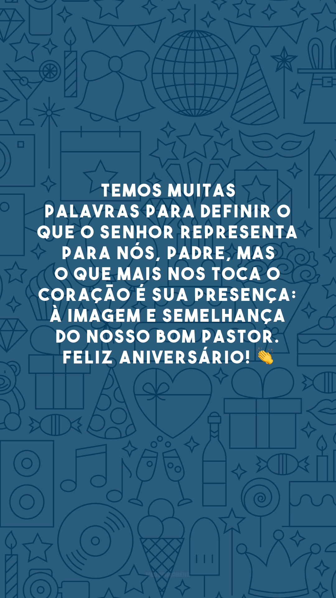 Temos muitas palavras para definir o que o senhor representa para nós, padre, mas o que mais nos toca o coração é sua presença: à imagem e semelhança do nosso Bom Pastor. Feliz aniversário! 👏