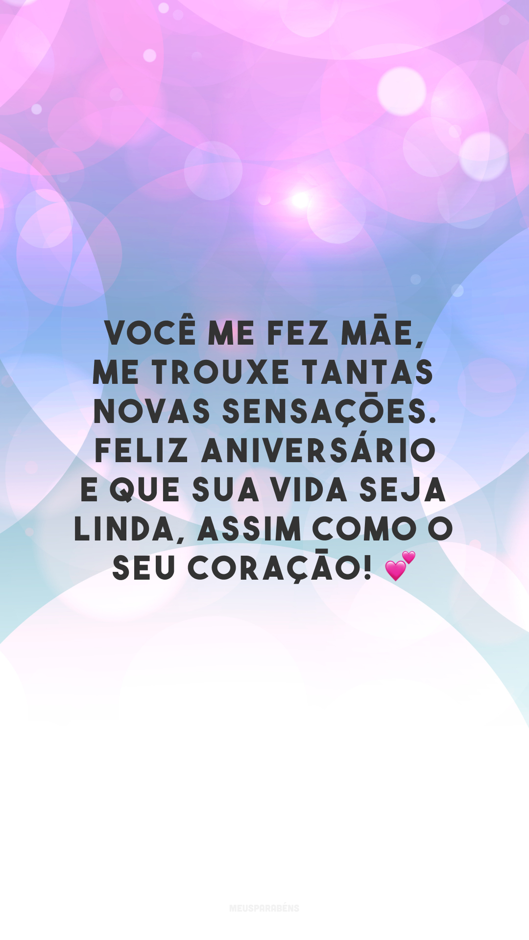 Você me fez mãe, me trouxe tantas novas sensações. Feliz aniversário e que sua vida seja linda, assim como o seu coração! 💕