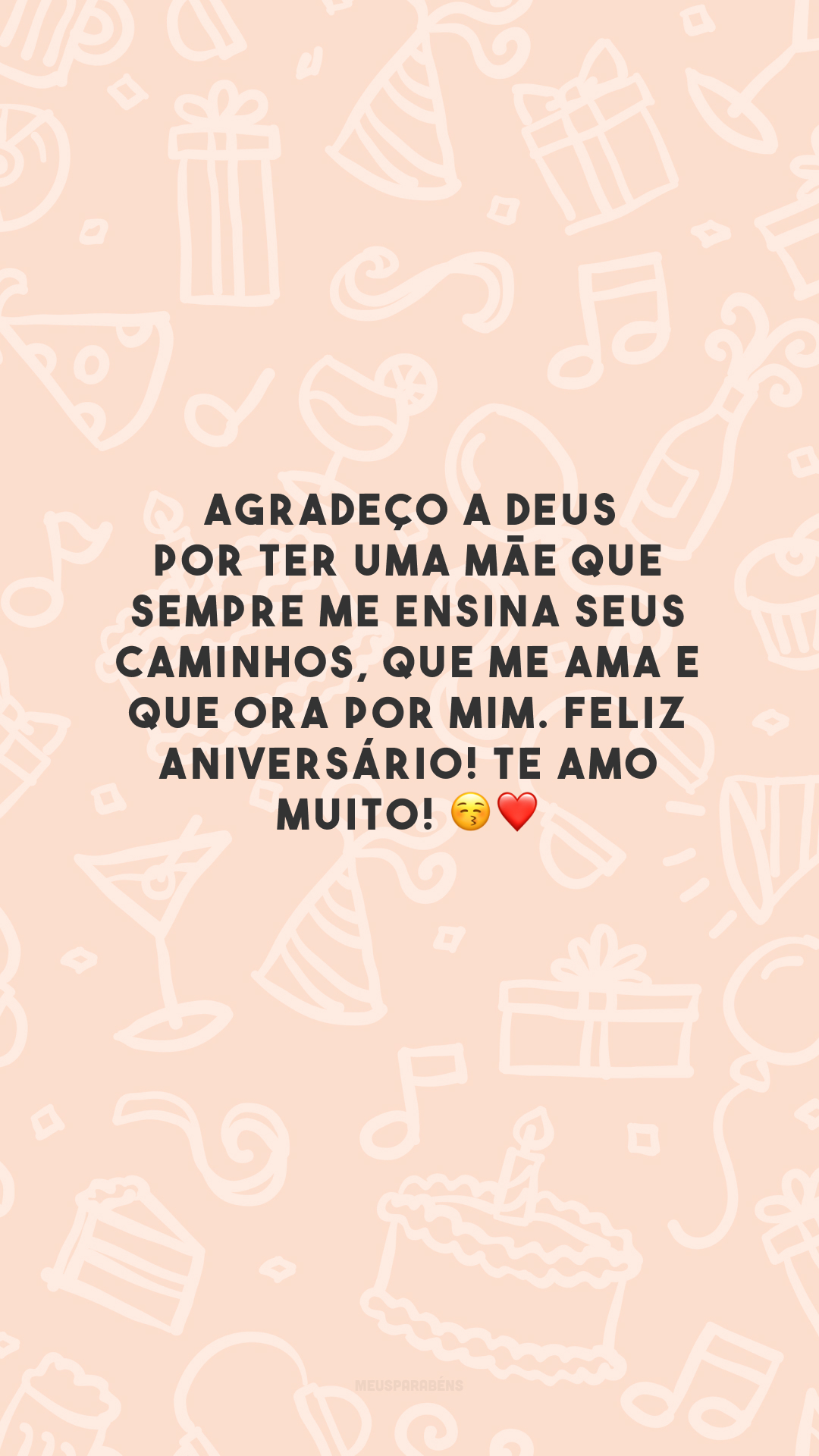 Agradeço a Deus por ter uma mãe que sempre me ensina seus caminhos, que me ama e que ora por mim. Feliz aniversário! Te amo muito! 😚❤️