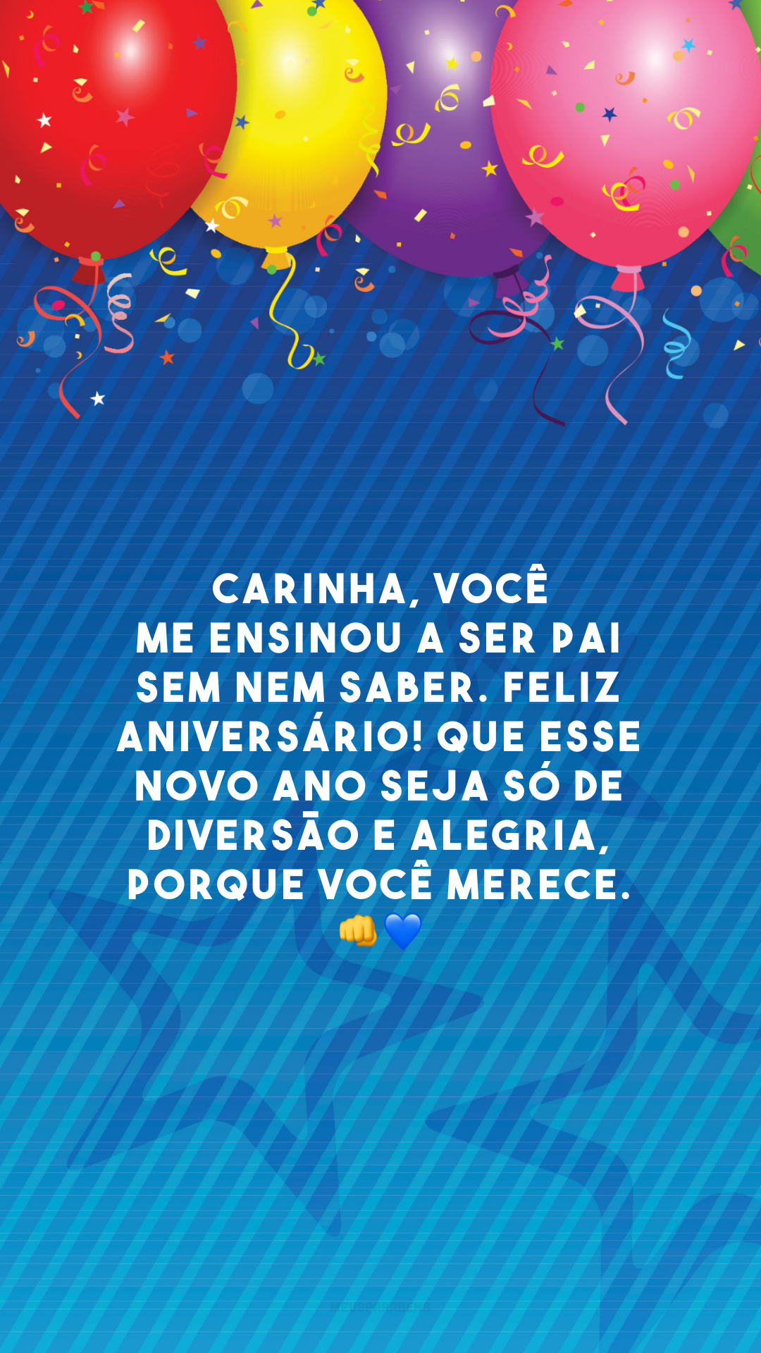 Carinha, você me ensinou a ser pai sem nem saber. Feliz aniversário! Que esse novo ano seja só de diversão e alegria, porque você merece. 👊💙