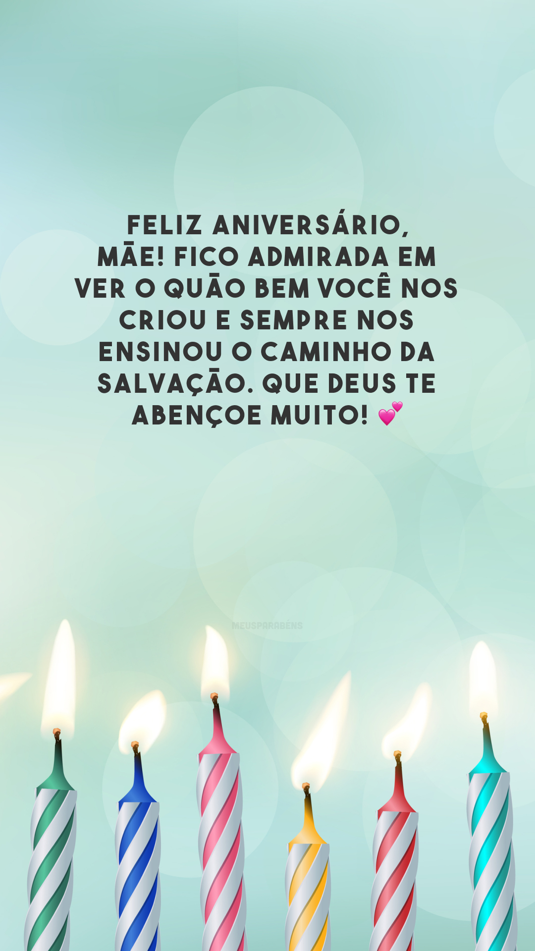 Feliz aniversário, mãe! Fico admirada em ver o quão bem você nos criou e sempre nos ensinou o caminho da salvação. Que Deus te abençoe muito! 💕