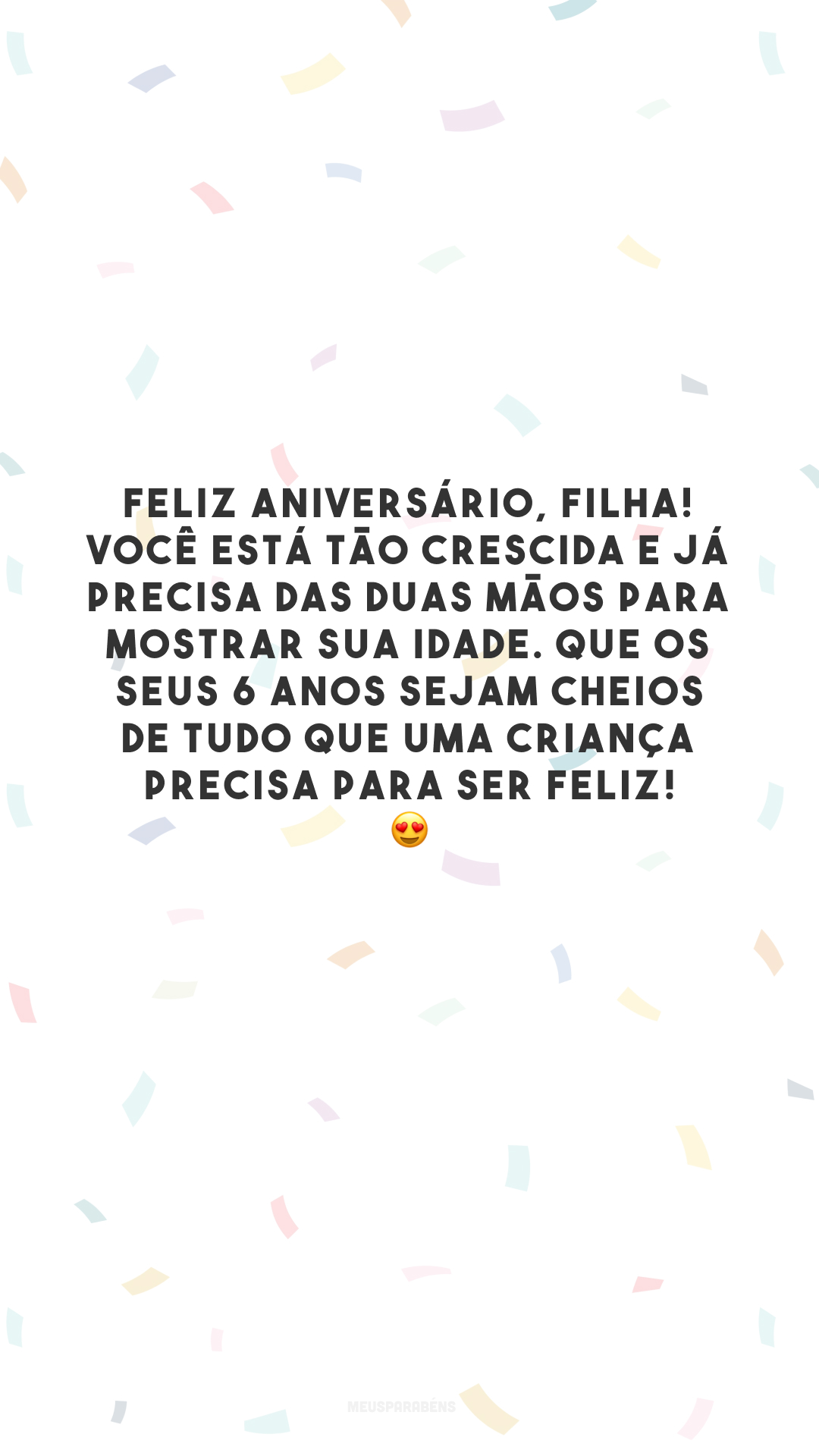 Feliz aniversário, filha! Você está tão crescida e já precisa das duas mãos para mostrar sua idade. Que os seus 6 anos sejam cheios de tudo que uma criança precisa para ser feliz! 😍