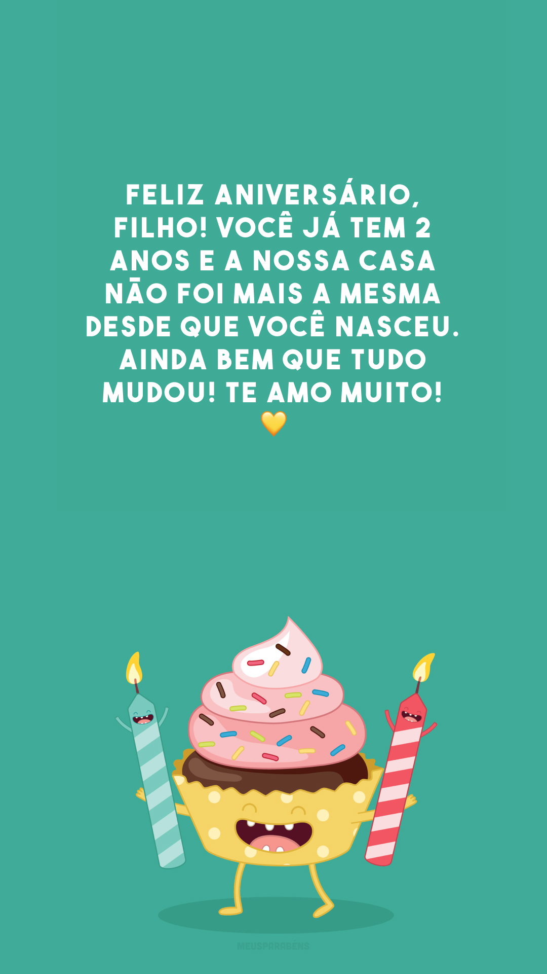 Feliz aniversário, filho! Você já tem 2 anos e a nossa casa não foi mais a mesma desde que você nasceu. Ainda bem que tudo mudou! Te amo muito! 💛