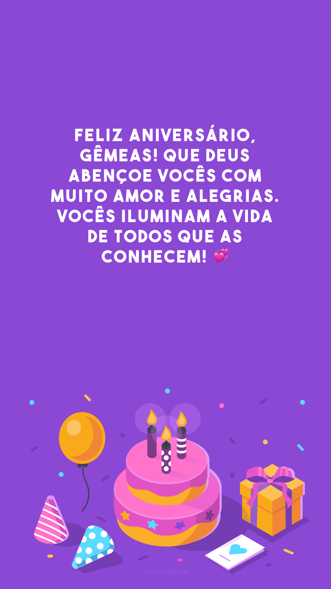 Feliz aniversário, gêmeas! Que Deus abençoe vocês com muito amor e alegrias. Vocês iluminam a vida de todos que as conhecem! 💞