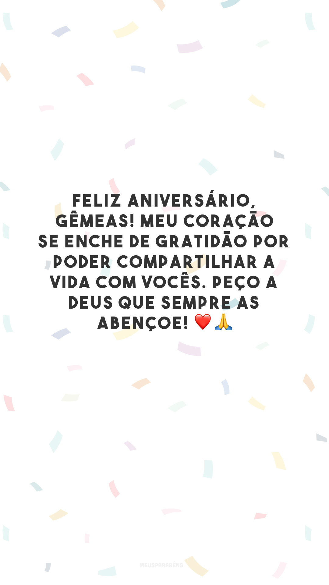 Feliz aniversário, gêmeas! Meu coração se enche de gratidão por poder compartilhar a vida com vocês. Peço a Deus que sempre as abençoe! ❤️🙏