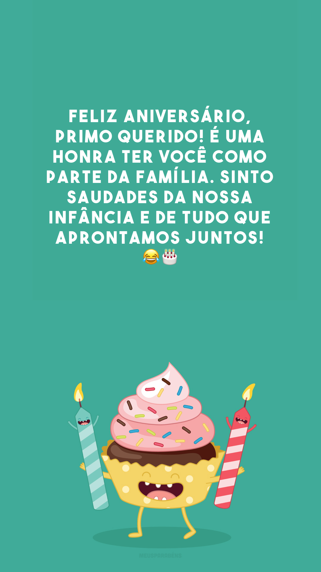 Feliz aniversário, primo querido! É uma honra ter você como parte da família. Sinto saudades da nossa infância e de tudo que aprontamos juntos! 😂🎂