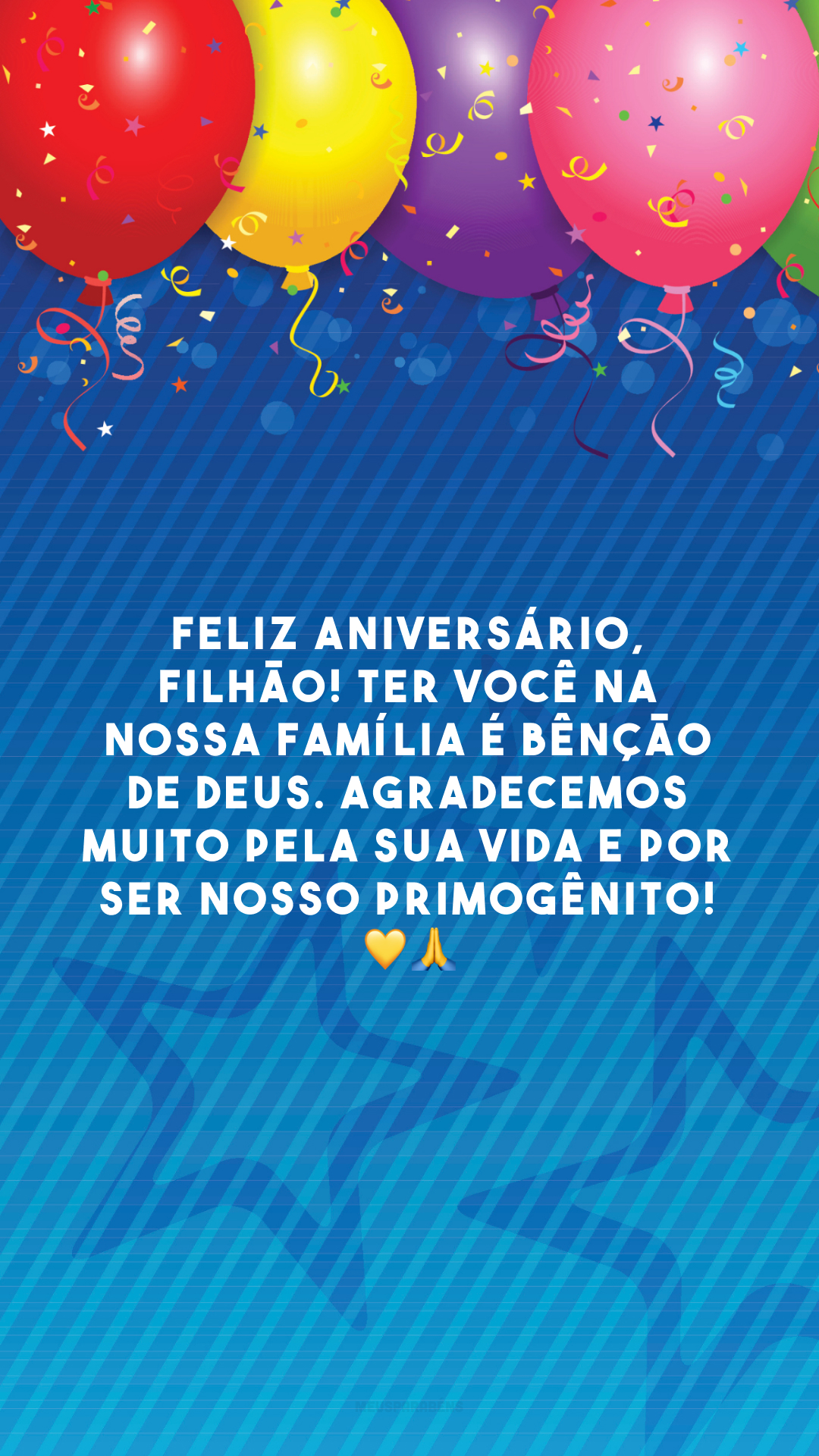 Feliz aniversário, filhão! Ter você na nossa família é bênção de Deus. Agradecemos muito pela sua vida e por ser nosso primogênito! 💛🙏