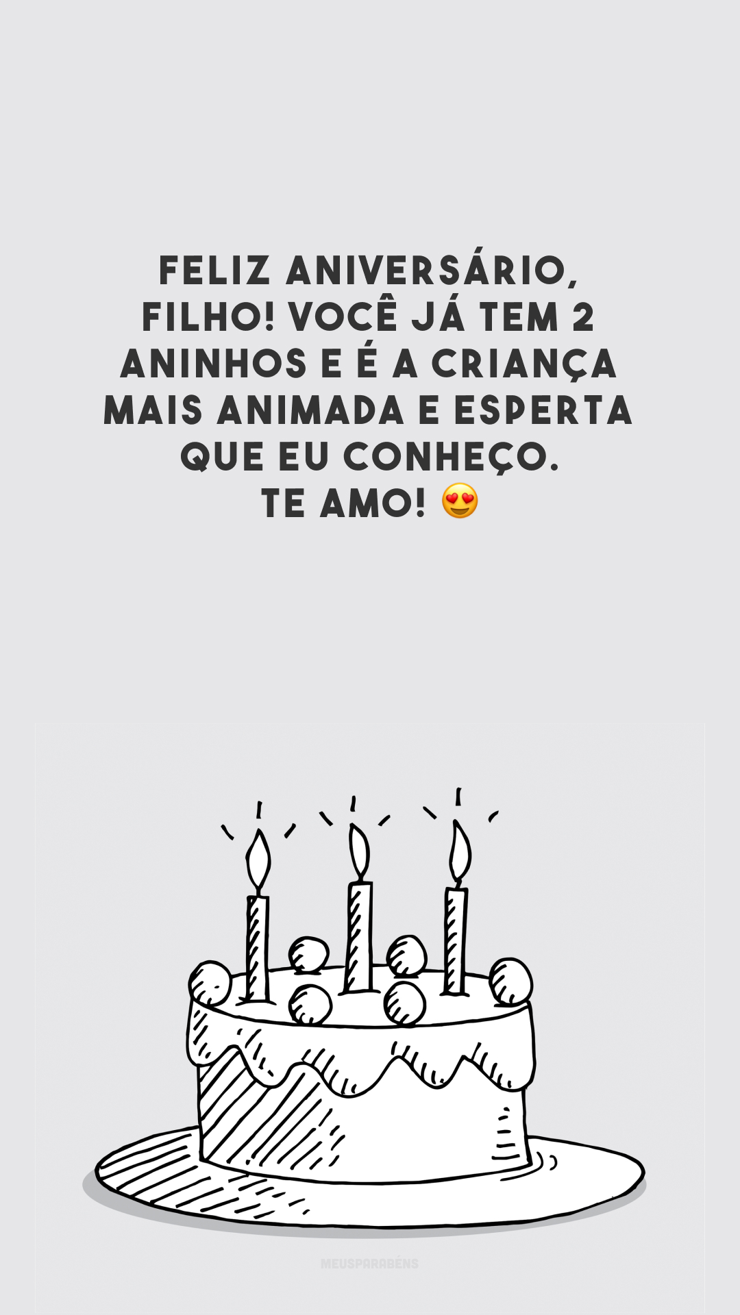 Feliz aniversário, filho! Você já tem 2 aninhos e é a criança mais animada e esperta que eu conheço. Te amo! 😍