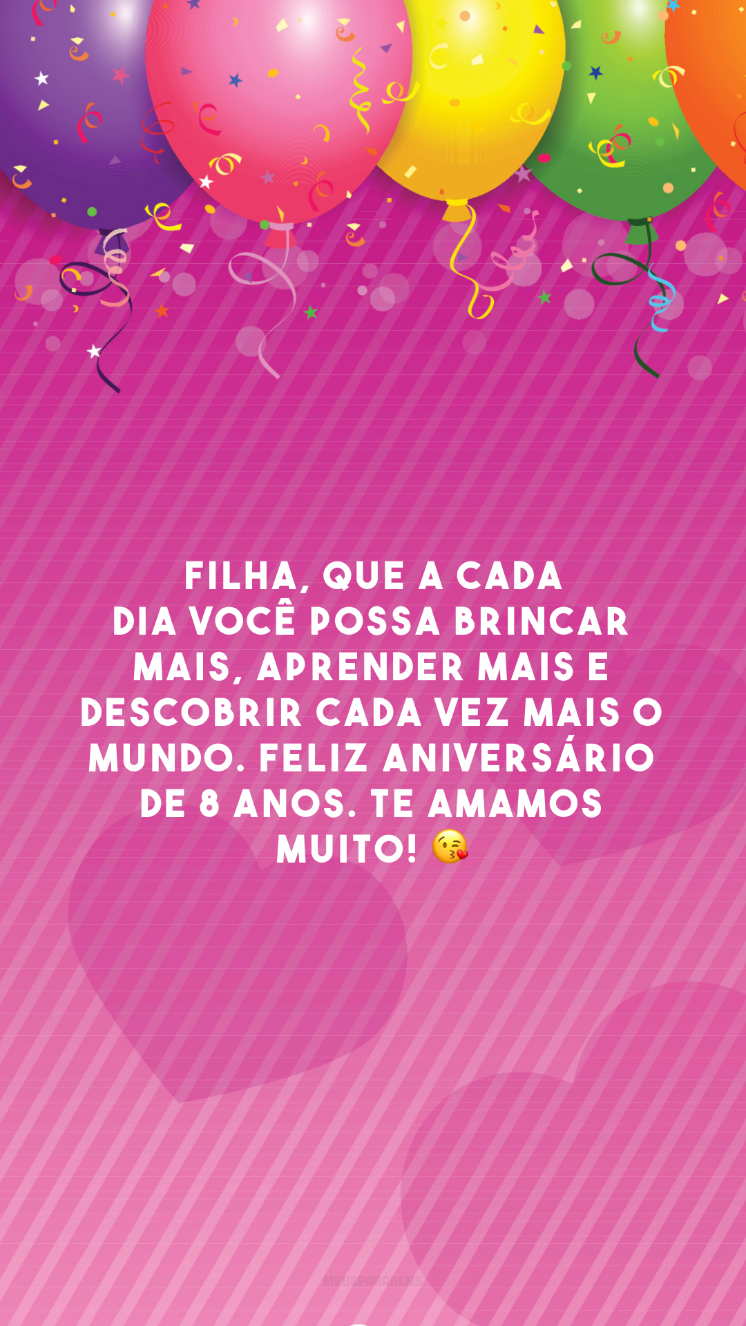 Filha, que a cada dia você possa brincar mais, aprender mais e descobrir cada vez mais o mundo. Feliz aniversário de 8 anos. Te amamos muito! 😘