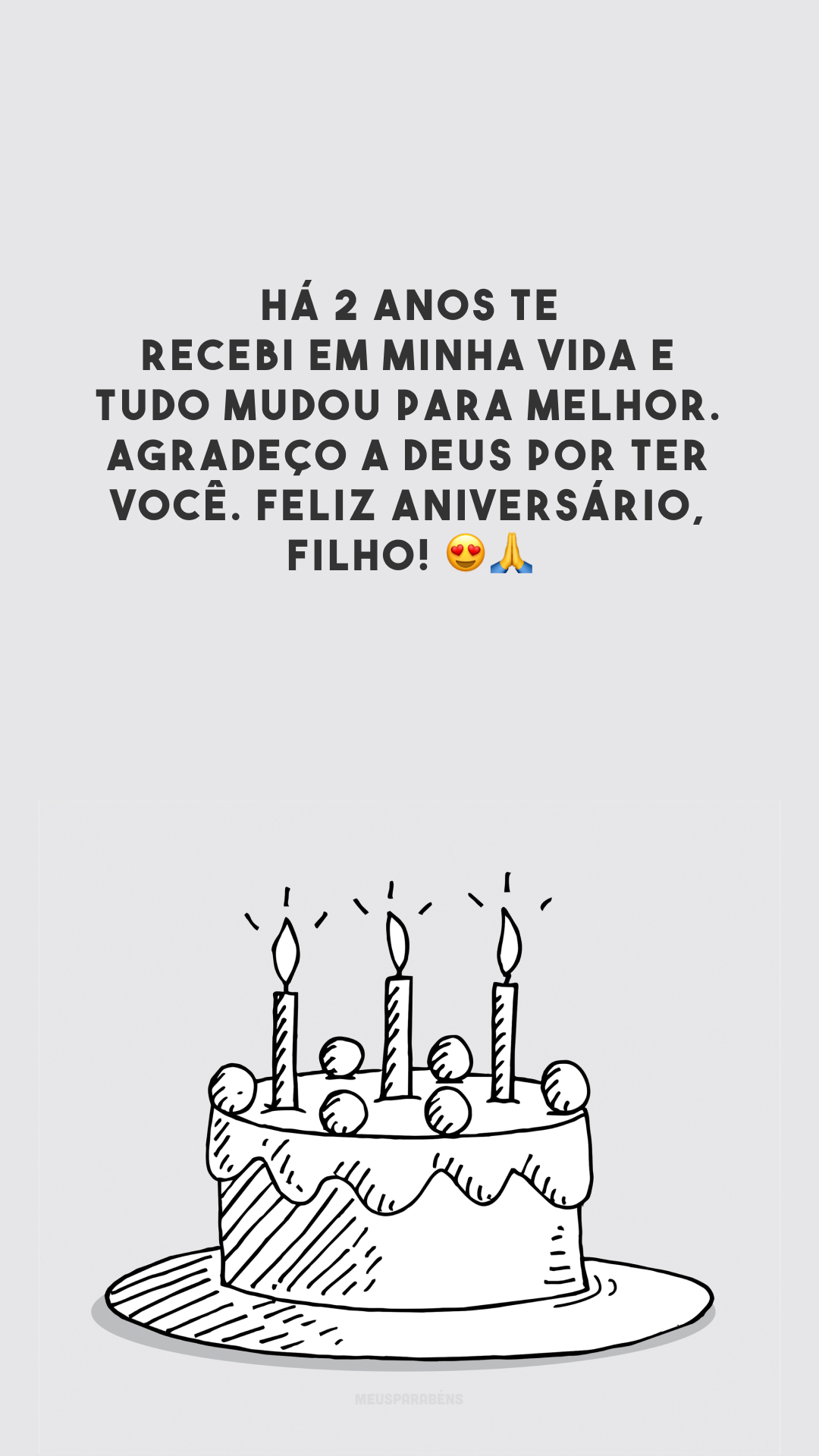 Há 2 anos te recebi em minha vida e tudo mudou para melhor. Agradeço a Deus por ter você. Feliz aniversário, filho! 😍🙏