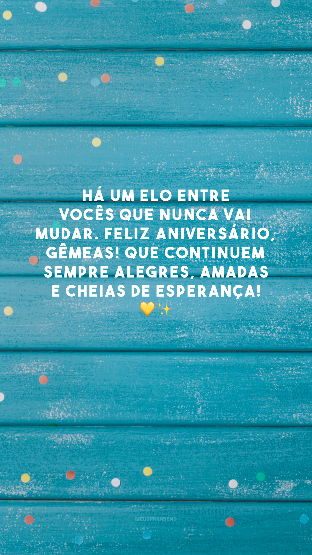 Há um elo entre vocês que nunca vai mudar. Feliz aniversário, gêmeas! Que continuem sempre alegres, amadas e cheias de esperança! 💛✨