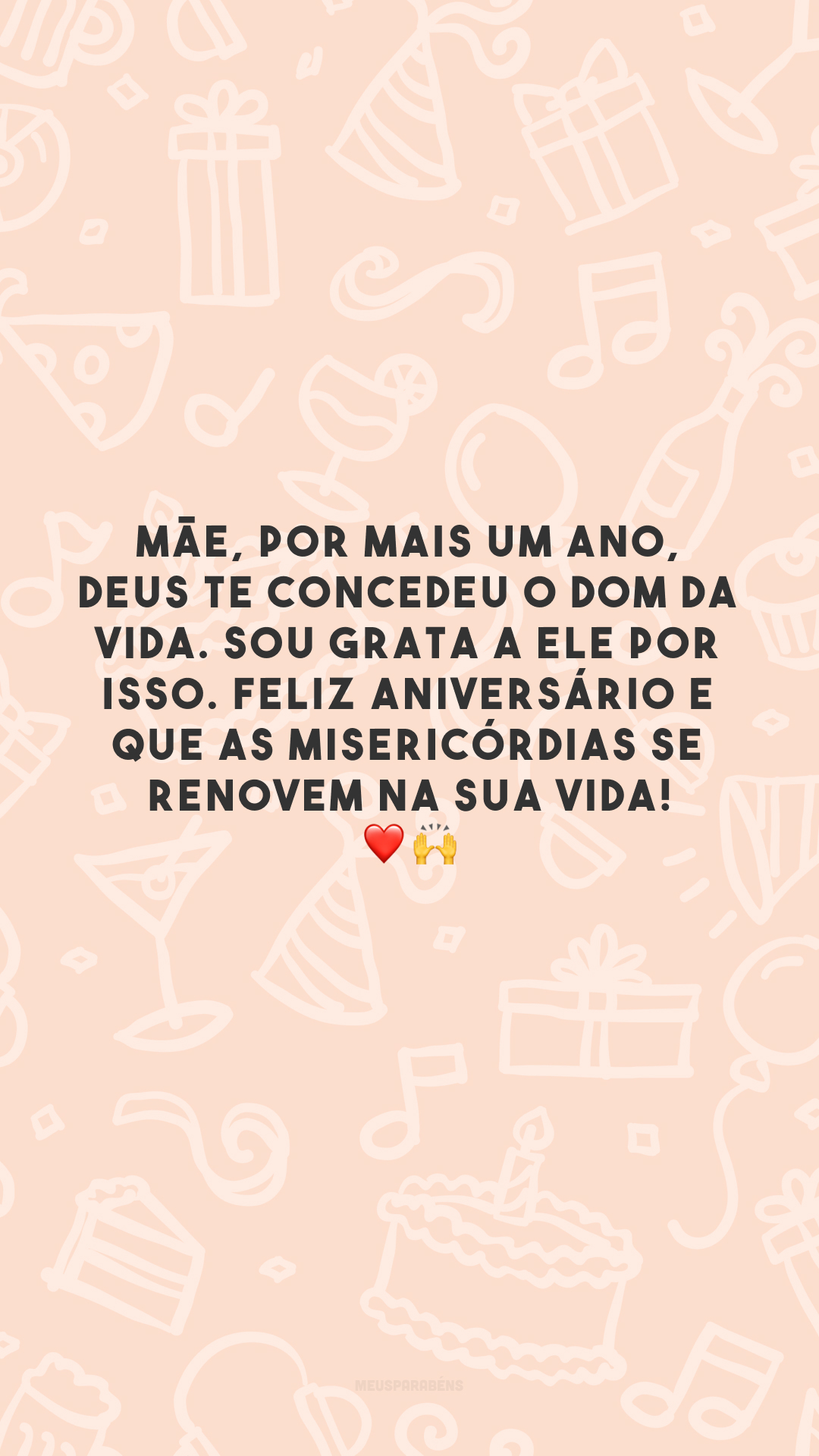 Mãe, por mais um ano, Deus te concedeu o dom da vida. Sou grata a Ele por isso. Feliz aniversário e que as misericórdias se renovem na sua vida! ❤️🙌