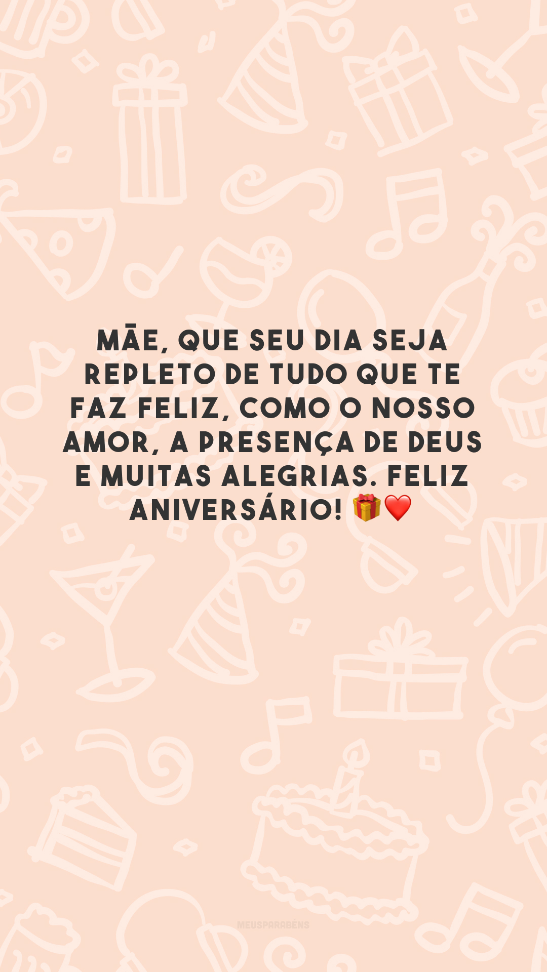 Mãe, que seu dia seja repleto de tudo que te faz feliz, como o nosso amor, a presença de Deus e muitas alegrias. Feliz aniversário! 🎁❤️