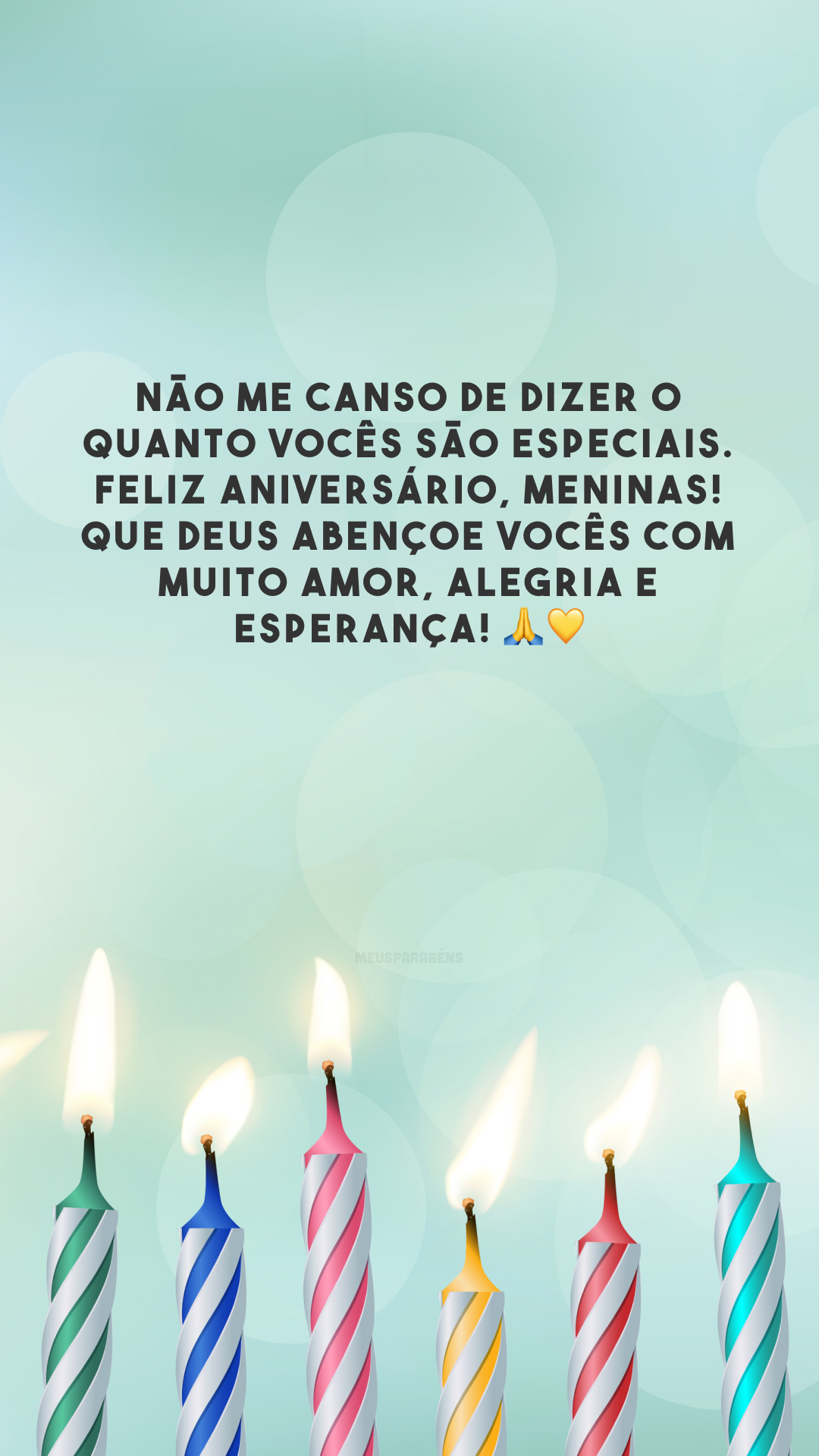 Não me canso de dizer o quanto vocês são especiais. Feliz aniversário, meninas! Que Deus abençoe vocês com muito amor, alegria e esperança! 🙏💛