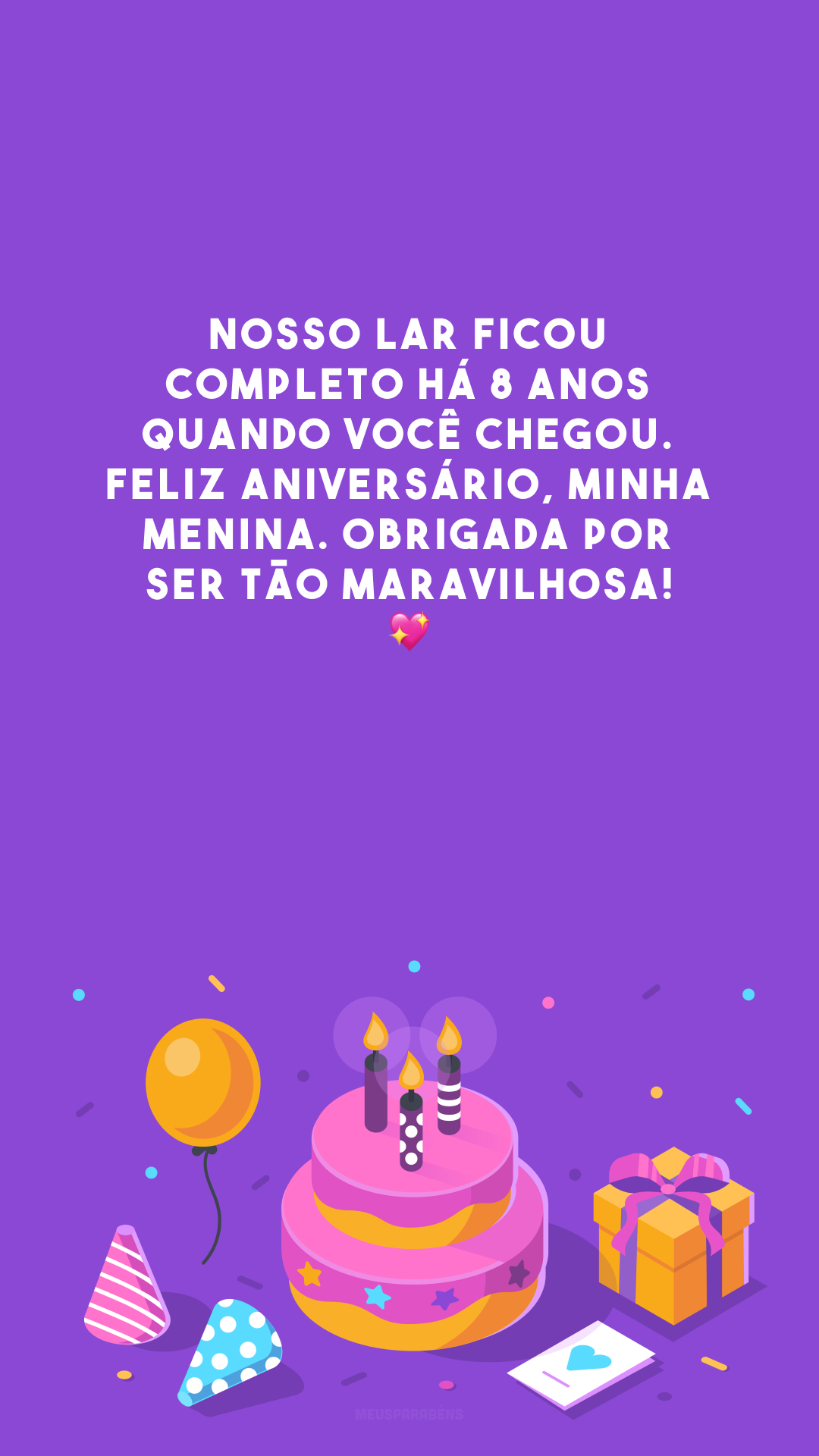 Nosso lar ficou completo há 8 anos quando você chegou. Feliz aniversário, minha menina. Obrigada por ser tão maravilhosa! 💖