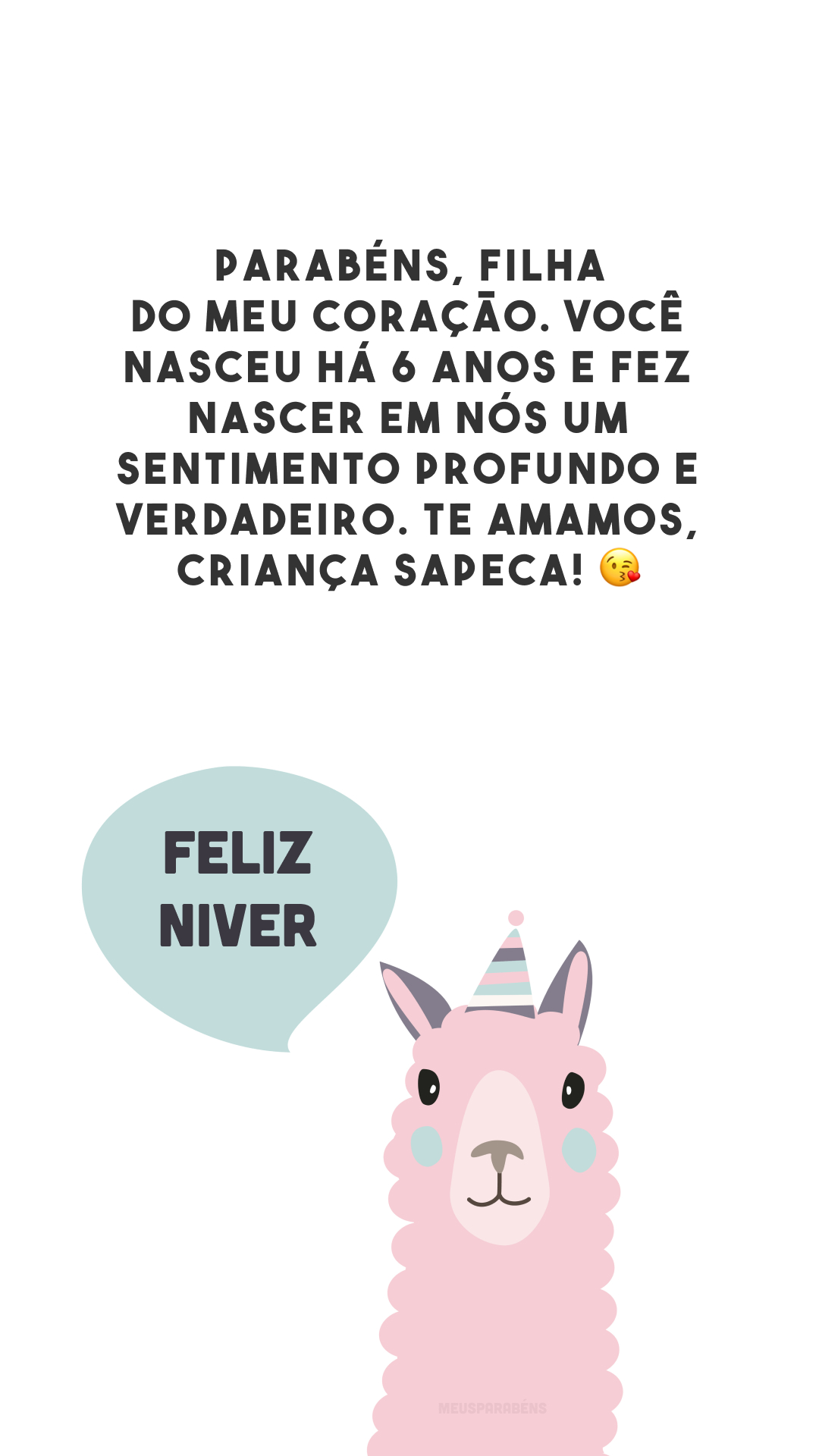 Parabéns, filha do meu coração. Você nasceu há 6 anos e fez nascer em nós um sentimento profundo e verdadeiro. Te amamos, criança sapeca! 😘