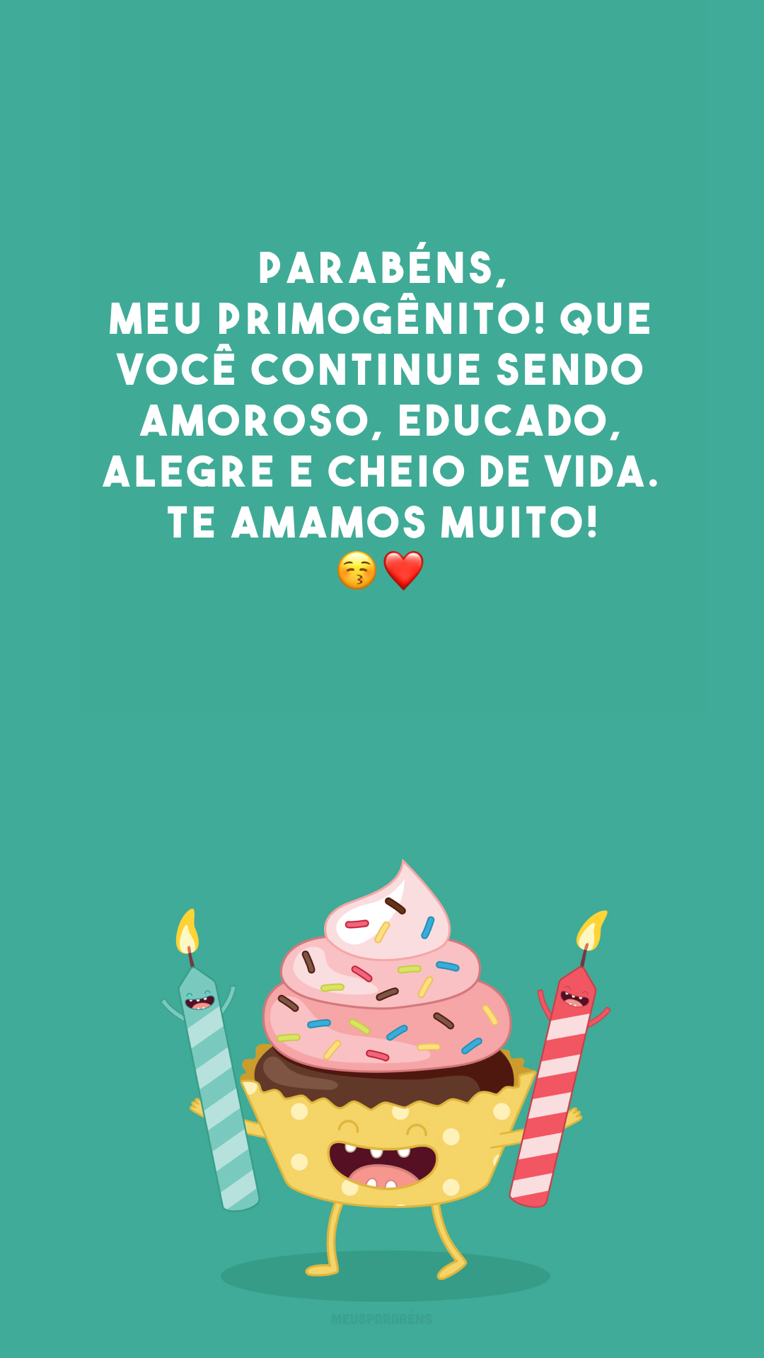 Parabéns, meu primogênito! Que você continue sendo amoroso, educado, alegre e cheio de vida. Te amamos muito! 😚❤️