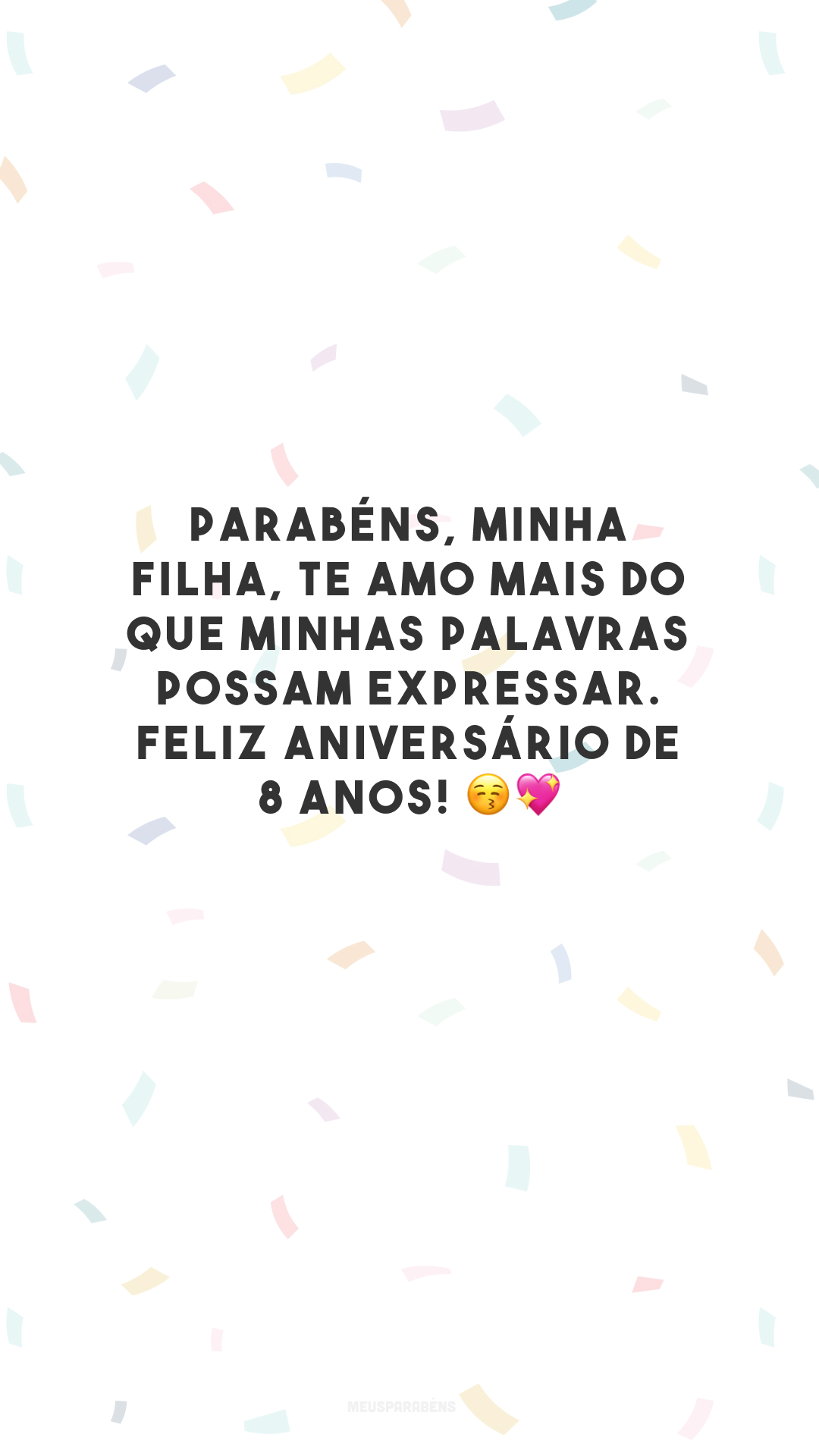 Parabéns, minha filha, te amo mais do que minhas palavras possam expressar. Feliz aniversário de 8 anos! 😚💖