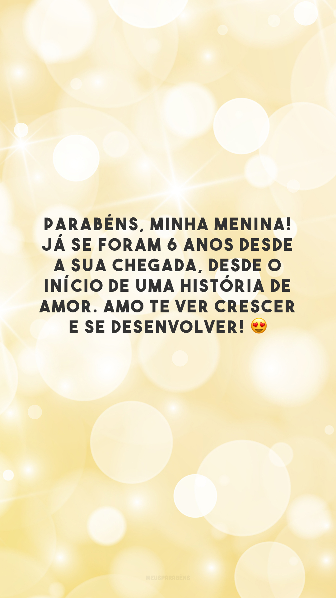 Parabéns, minha menina! Já se foram 6 anos desde a sua chegada, desde o início de uma história de amor. Amo te ver crescer e se desenvolver! 😍