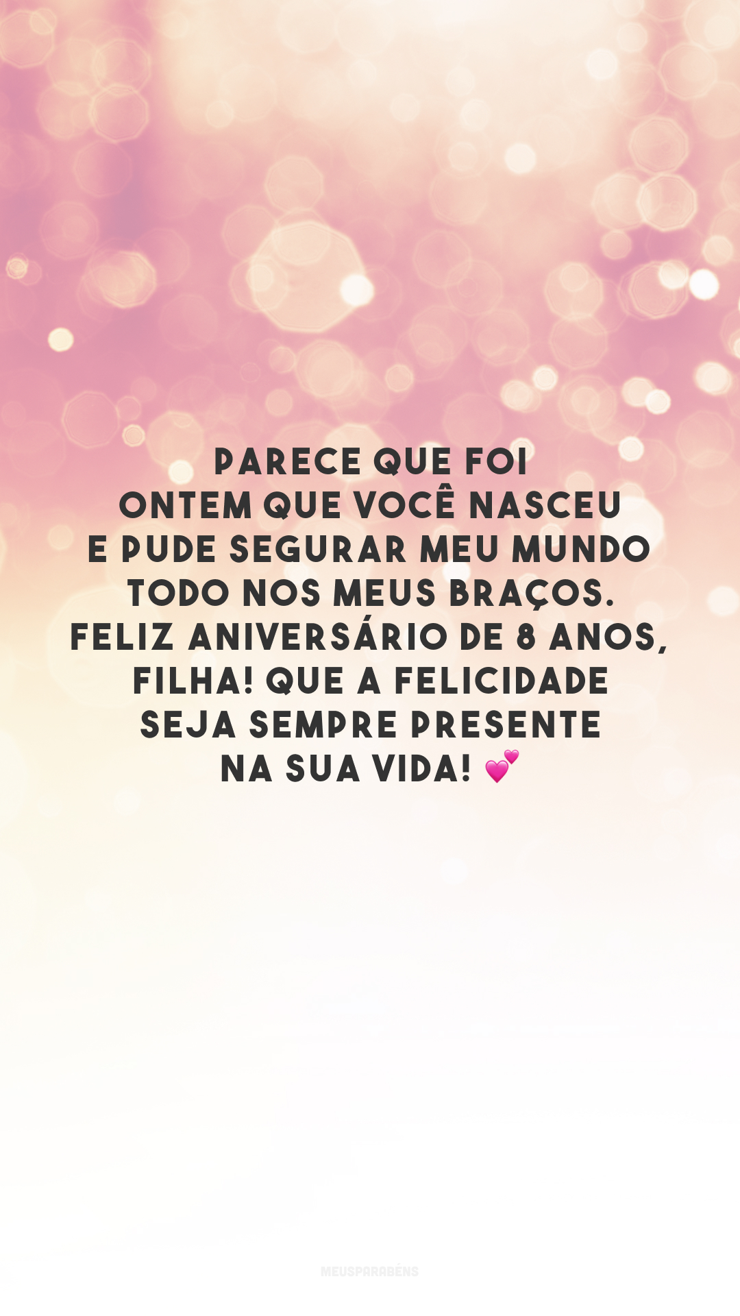 Parece que foi ontem que você nasceu e pude segurar meu mundo todo nos meus braços. Feliz aniversário de 8 anos, filha! Que a felicidade seja sempre presente na sua vida! 💕