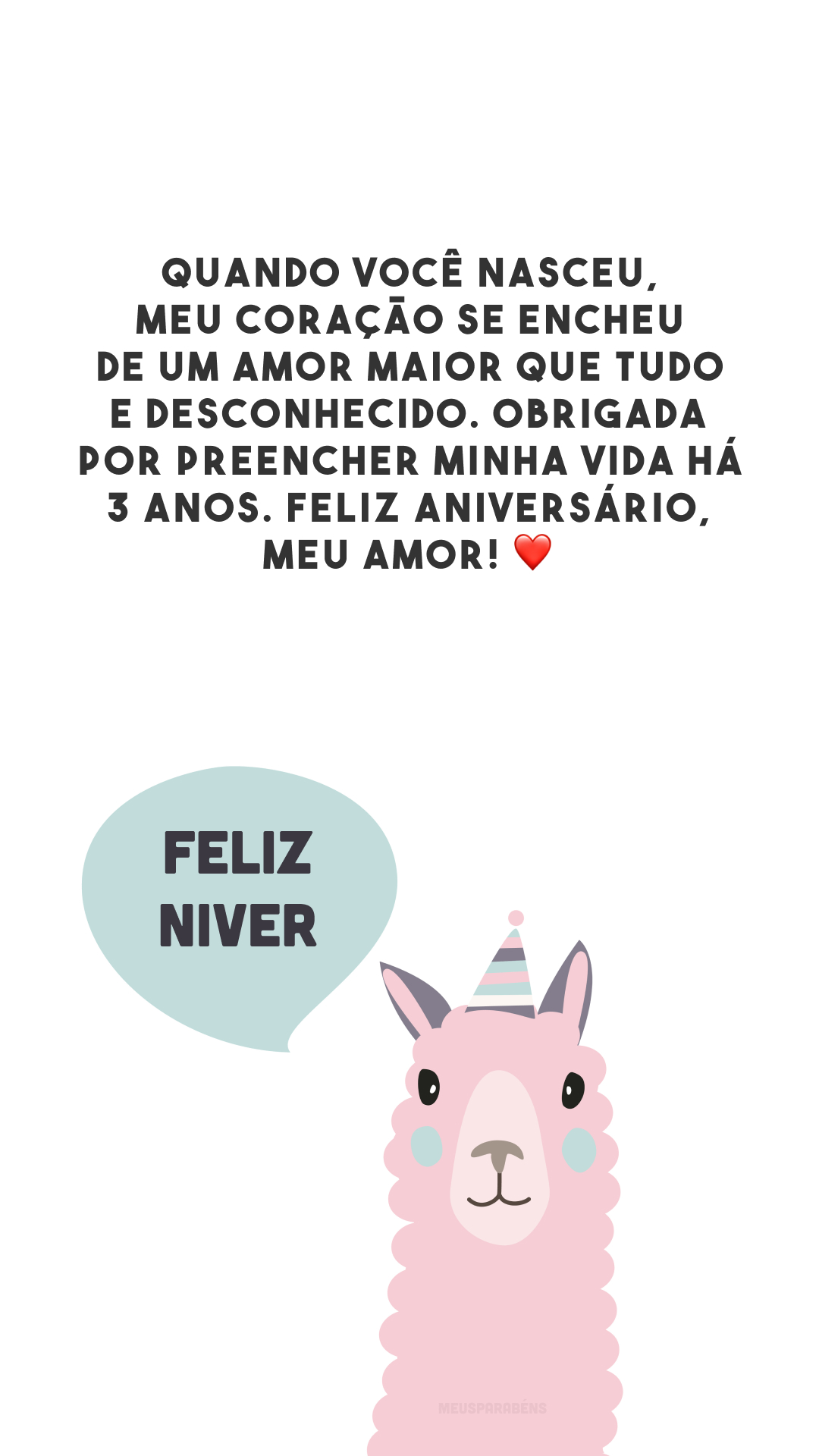 Quando você nasceu, meu coração se encheu de um amor maior que tudo e desconhecido. Obrigada por preencher minha vida há 3 anos. Feliz aniversário, meu amor! ❤️