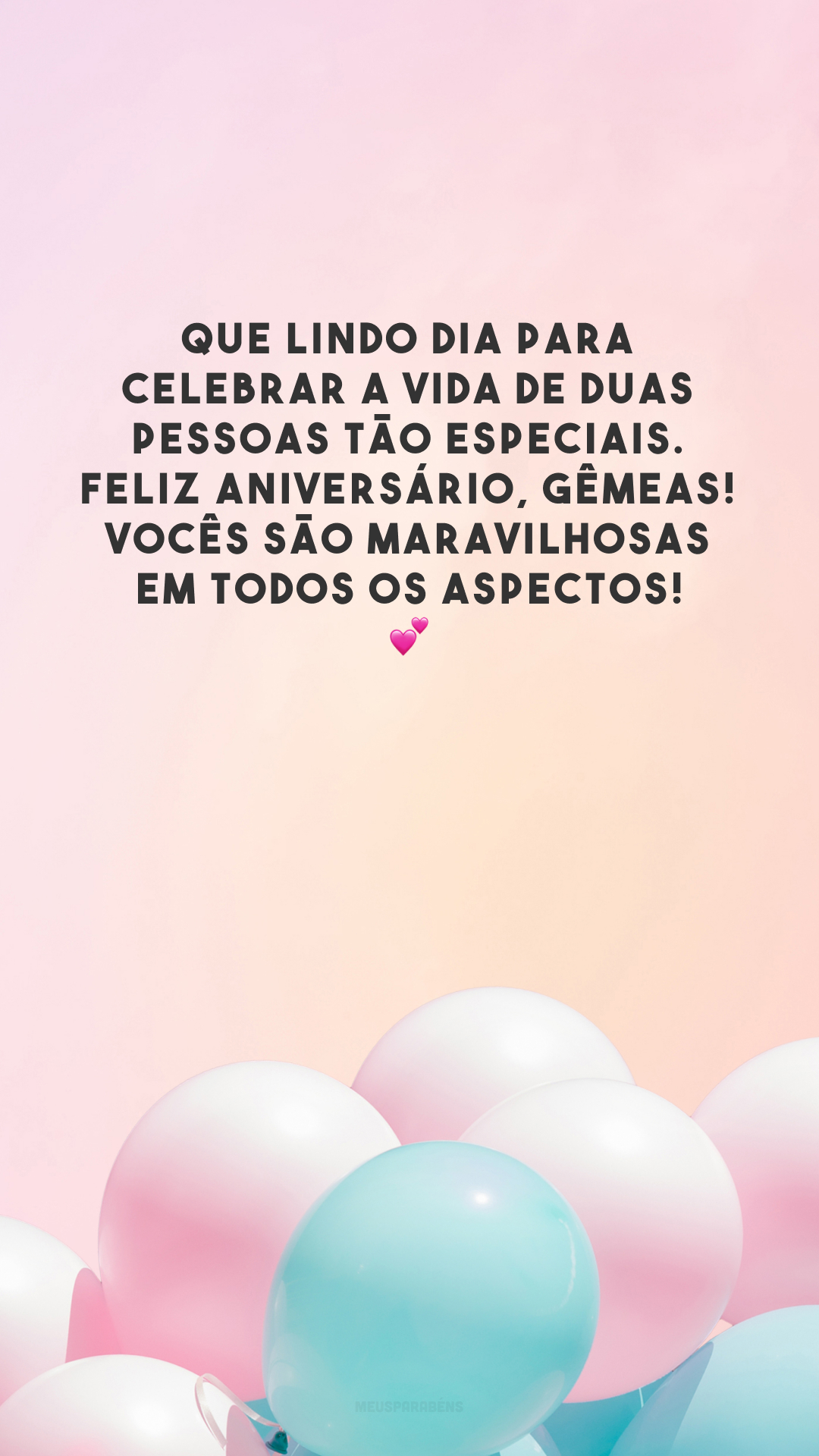 Que lindo dia para celebrar a vida de duas pessoas tão especiais. Feliz aniversário, gêmeas! Vocês são maravilhosas em todos os aspectos! 💕