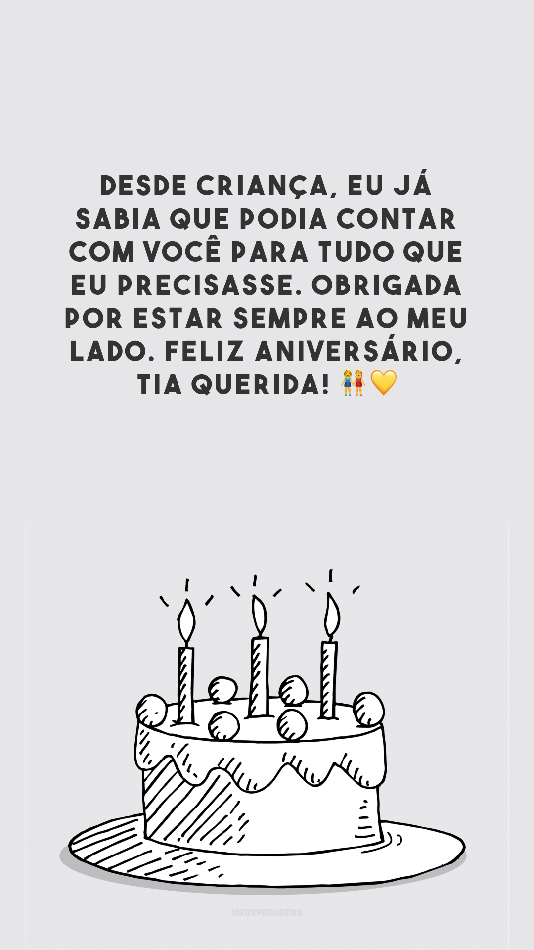 Desde criança, eu já sabia que podia contar com você para tudo que eu precisasse. Obrigada por estar sempre ao meu lado. Feliz aniversário, tia querida! 👭💛