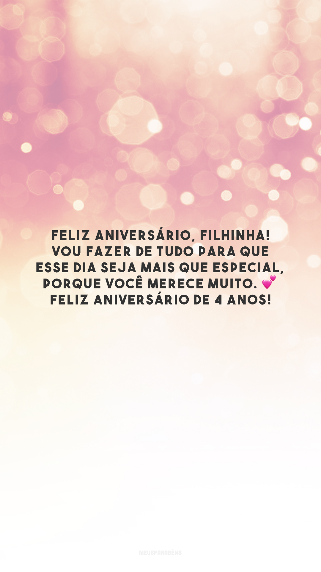 Feliz aniversário, filhinha! Vou fazer de tudo para que esse dia seja mais que especial, porque você merece muito. 💕 Feliz aniversário de 4 anos!