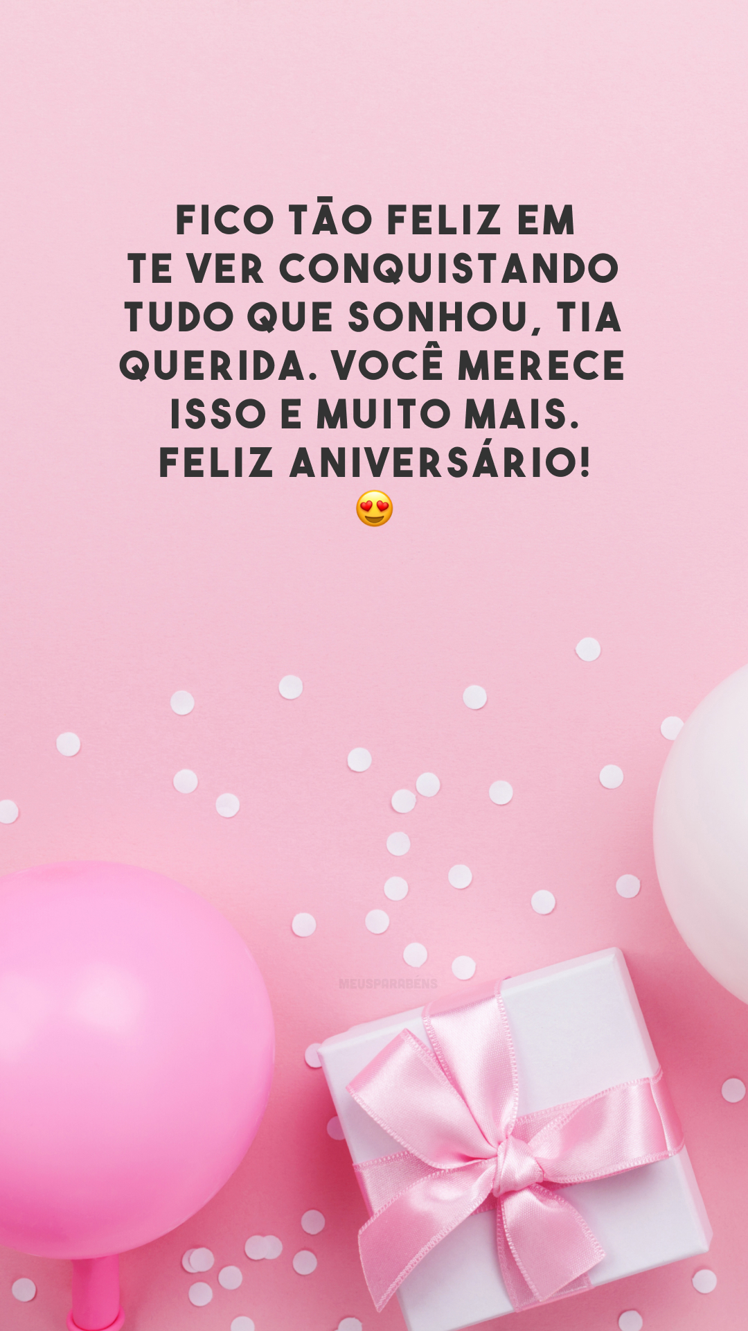 Fico tão feliz em te ver conquistando tudo que sonhou, tia querida. Você merece isso e muito mais. Feliz aniversário! 😍