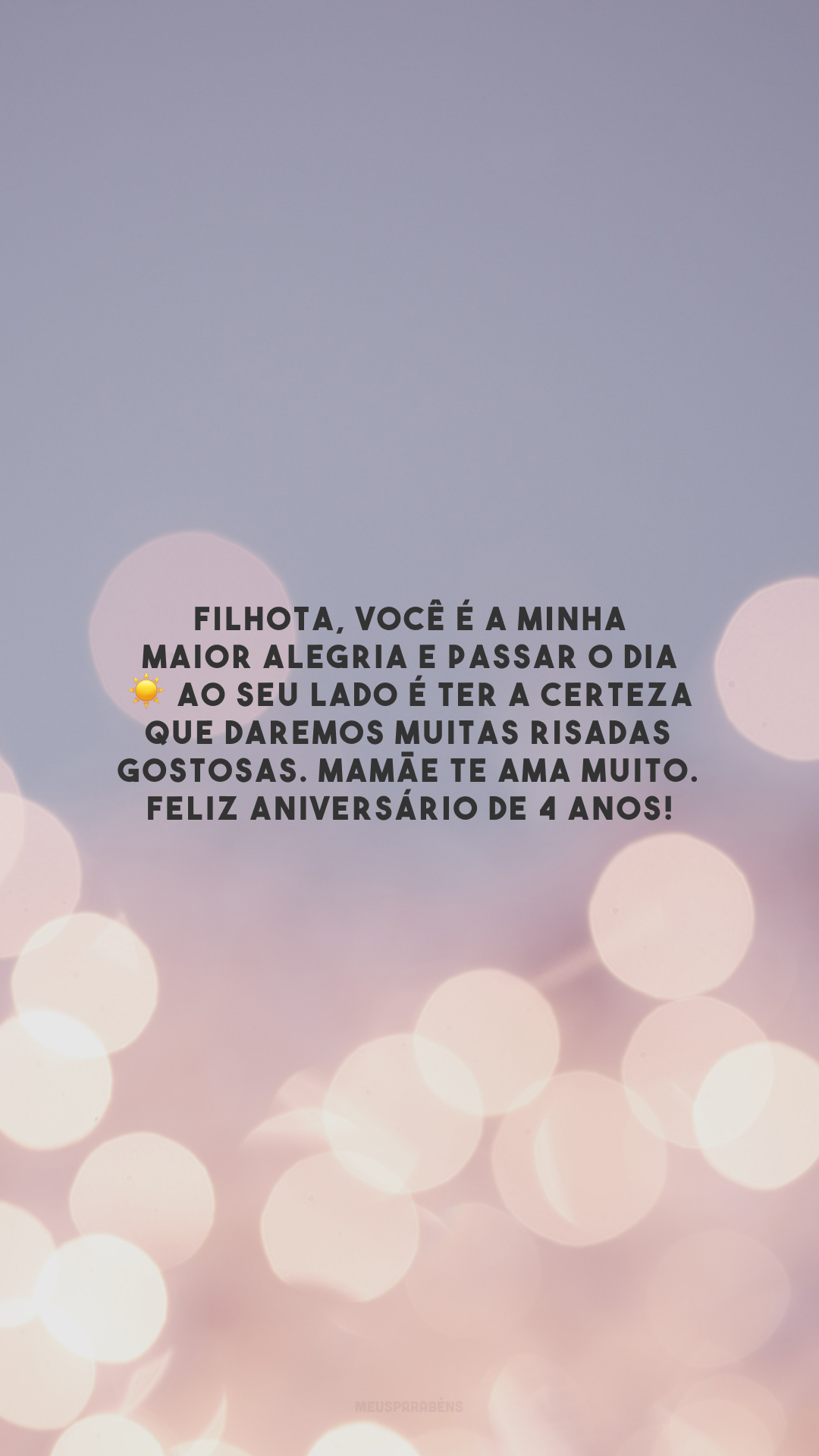 Filhota, você é a minha maior alegria e passar o dia ☀ ao seu lado é ter a certeza que daremos muitas risadas gostosas. Mamãe te ama muito. Feliz aniversário de 4 anos!