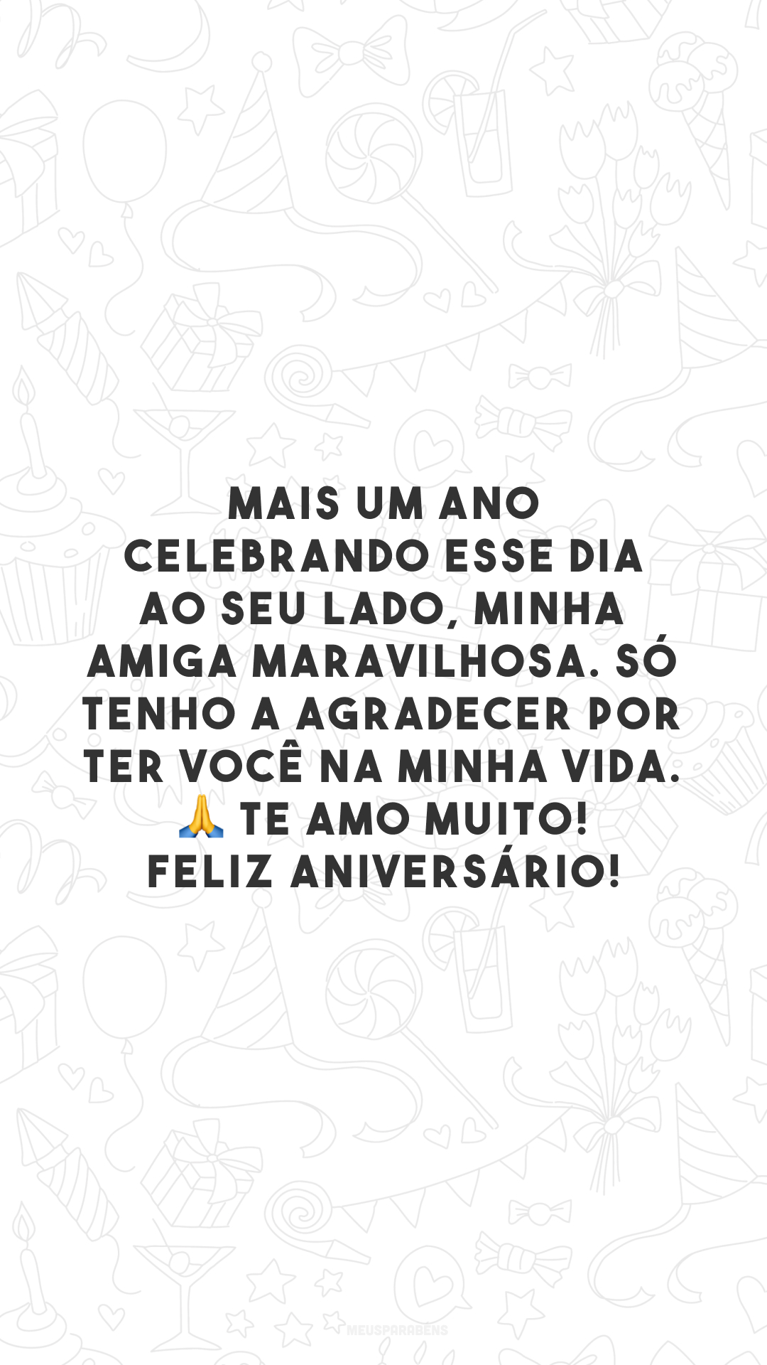 Mais um ano celebrando esse dia ao seu lado, minha amiga maravilhosa. Só tenho a agradecer por ter você na minha vida. 🙏 Te amo muito! Feliz aniversário!