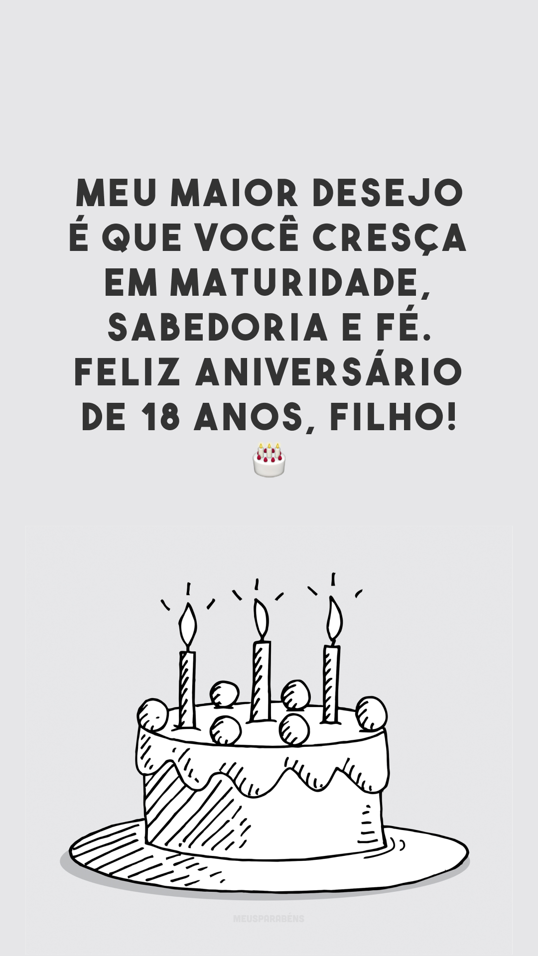 Meu maior desejo é que você cresça em maturidade, sabedoria e fé. Feliz aniversário de 18 anos, filho! 🎂