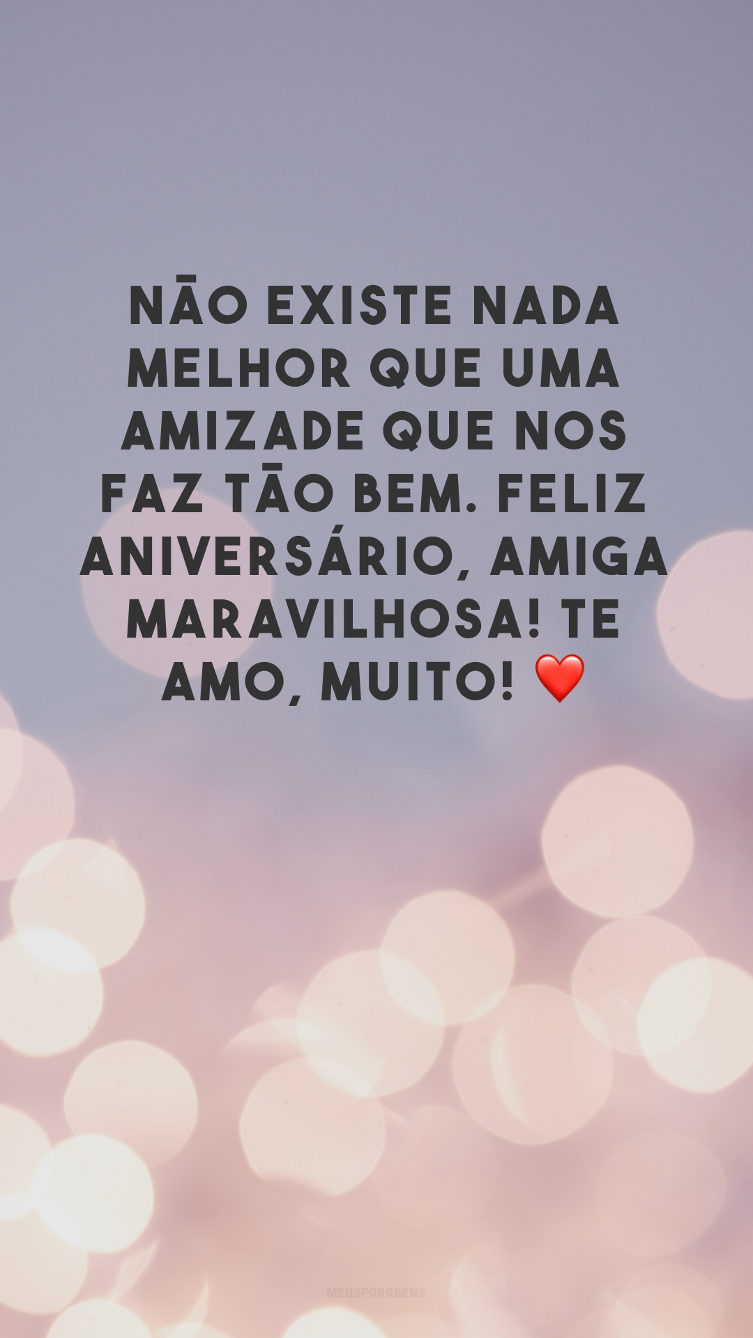 Não existe nada melhor que uma amizade que nos faz tão bem. Feliz aniversário, amiga maravilhosa! Te amo, muito! ❤️