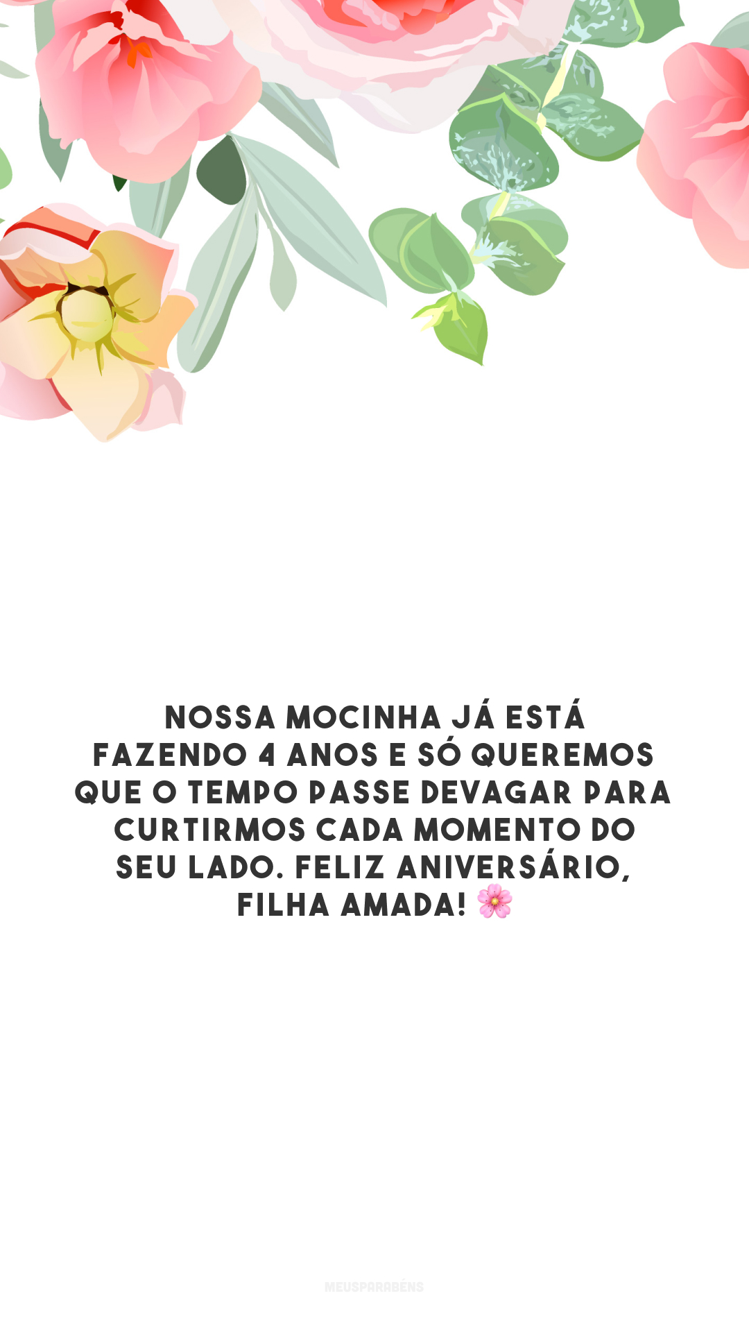 Nossa mocinha já está fazendo 4 anos e só queremos que o tempo passe devagar para curtirmos cada momento do seu lado. Feliz aniversário, filha amada! 🌸