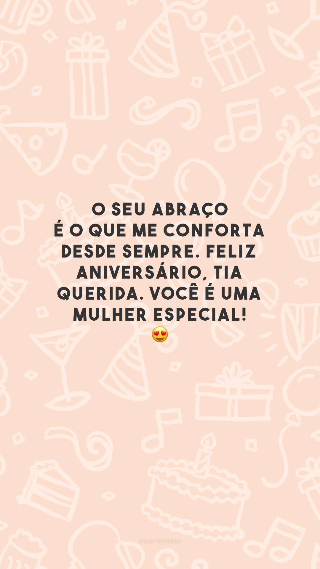 O seu abraço é o que me conforta desde sempre. Feliz aniversário, tia querida. Você é uma mulher especial! 😍