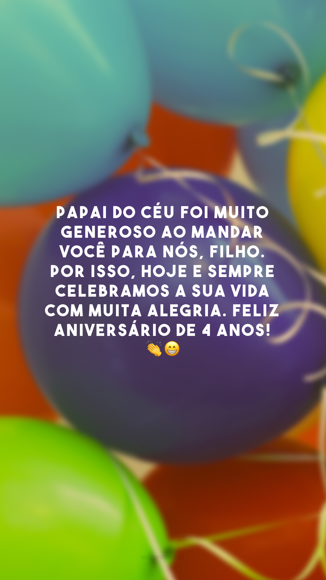 Papai do céu foi muito generoso ao mandar você para nós, filho. Por isso, hoje e sempre celebramos a sua vida com muita alegria. Feliz aniversário de 4 anos! 👏😁