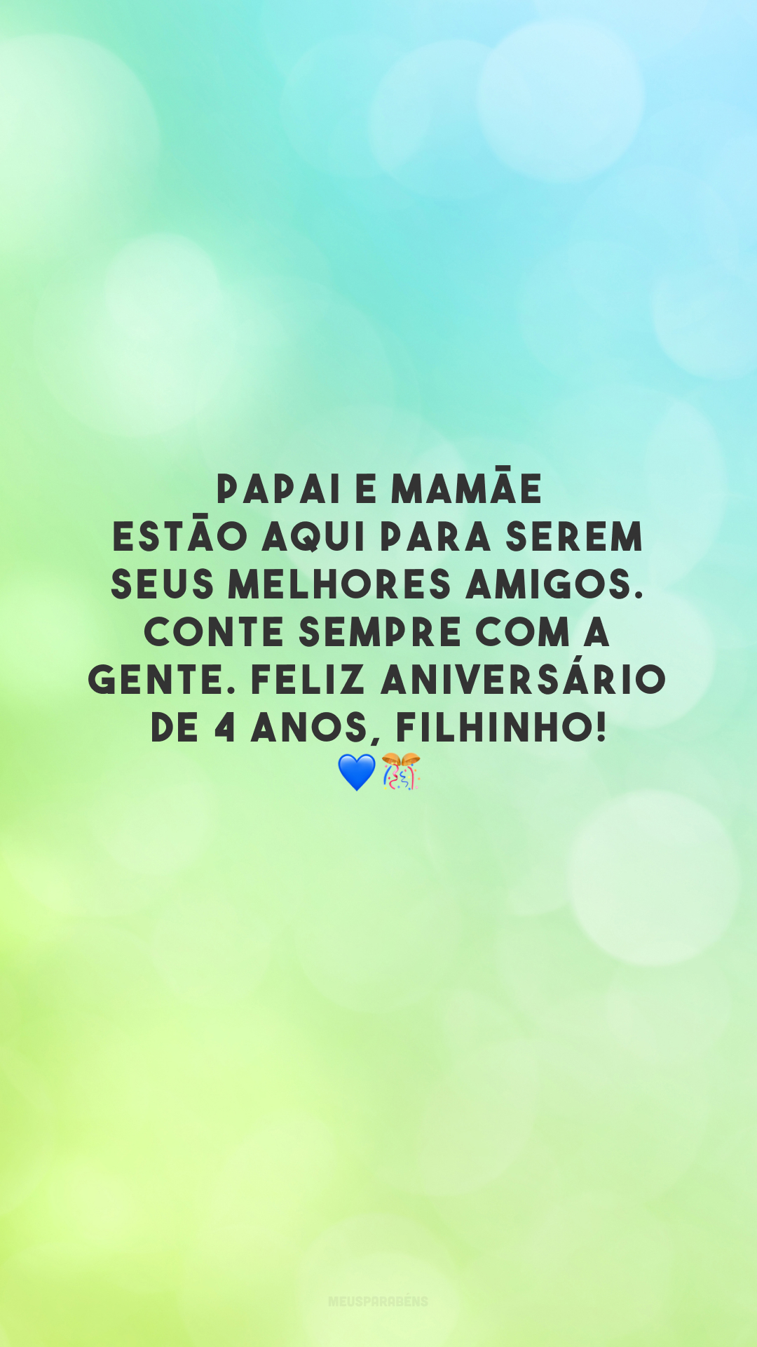 Papai e mamãe estão aqui para serem seus melhores amigos. Conte sempre com a gente. Feliz aniversário de 4 anos, filhinho! 💙🎊