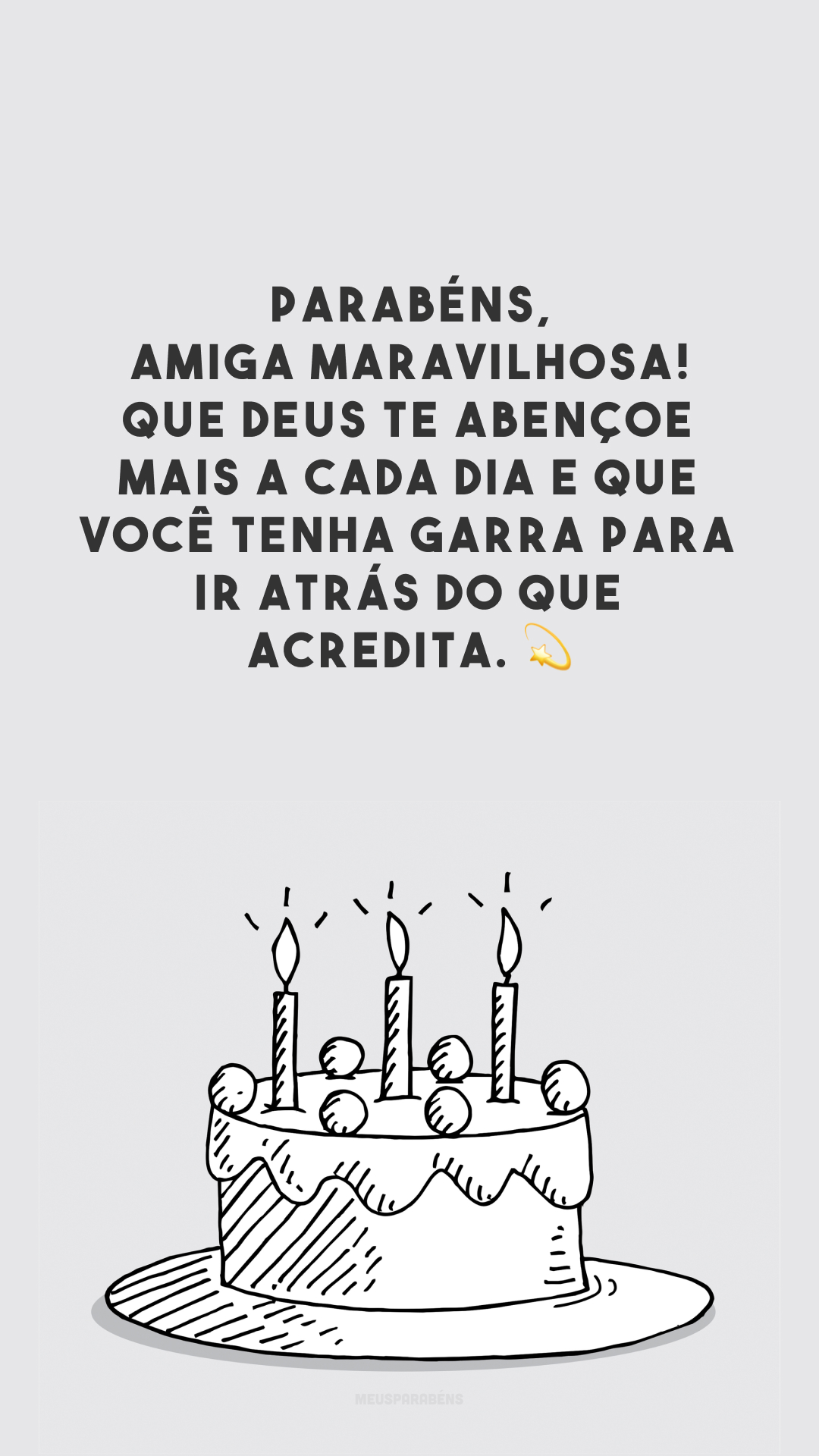 Parabéns, amiga maravilhosa! Que Deus te abençoe mais a cada dia e que você tenha garra para ir atrás do que acredita. 💫