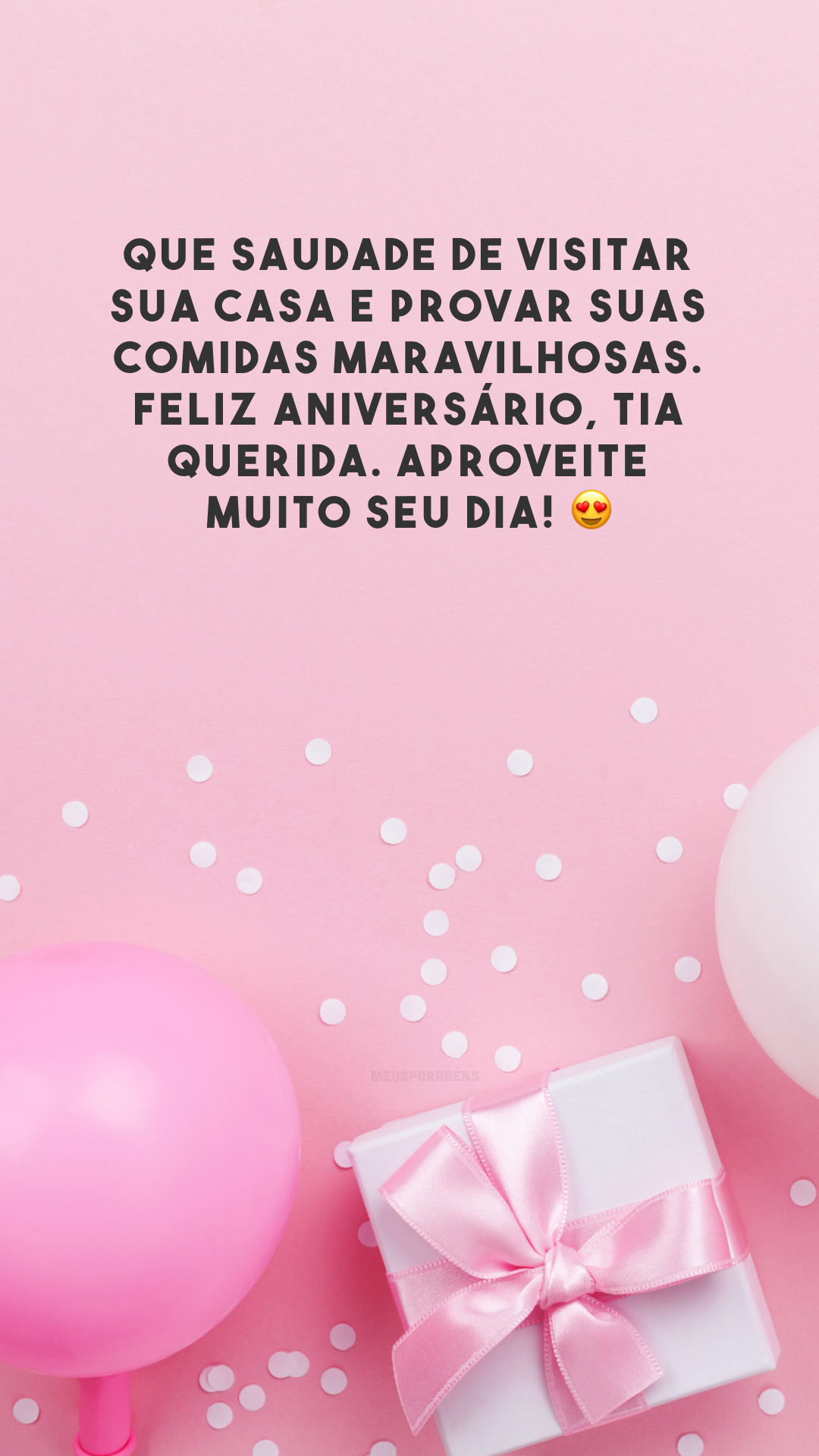 Que saudade de visitar sua casa e provar suas comidas maravilhosas. Feliz aniversário, tia querida. Aproveite muito seu dia! 😍