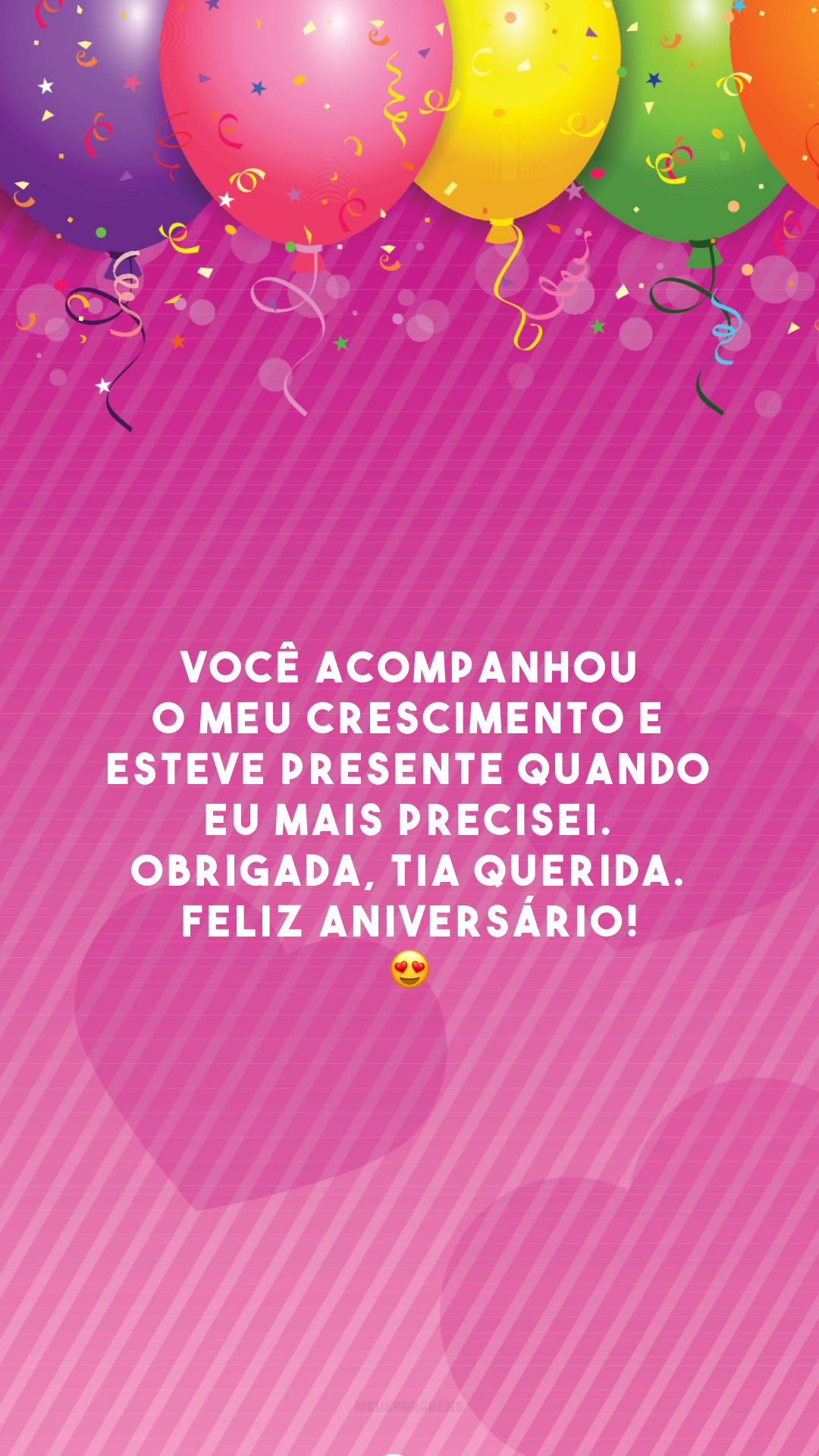 Você acompanhou o meu crescimento e esteve presente quando eu mais precisei. Obrigada, tia querida. Feliz aniversário! 😍