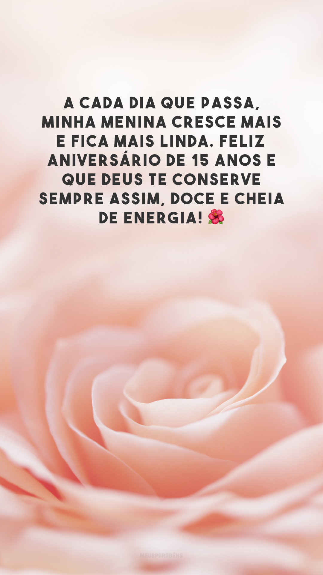 A cada dia que passa, minha menina cresce mais e fica mais linda. Feliz aniversário de 15 anos e que Deus te conserve sempre assim, doce e cheia de energia! 🌺