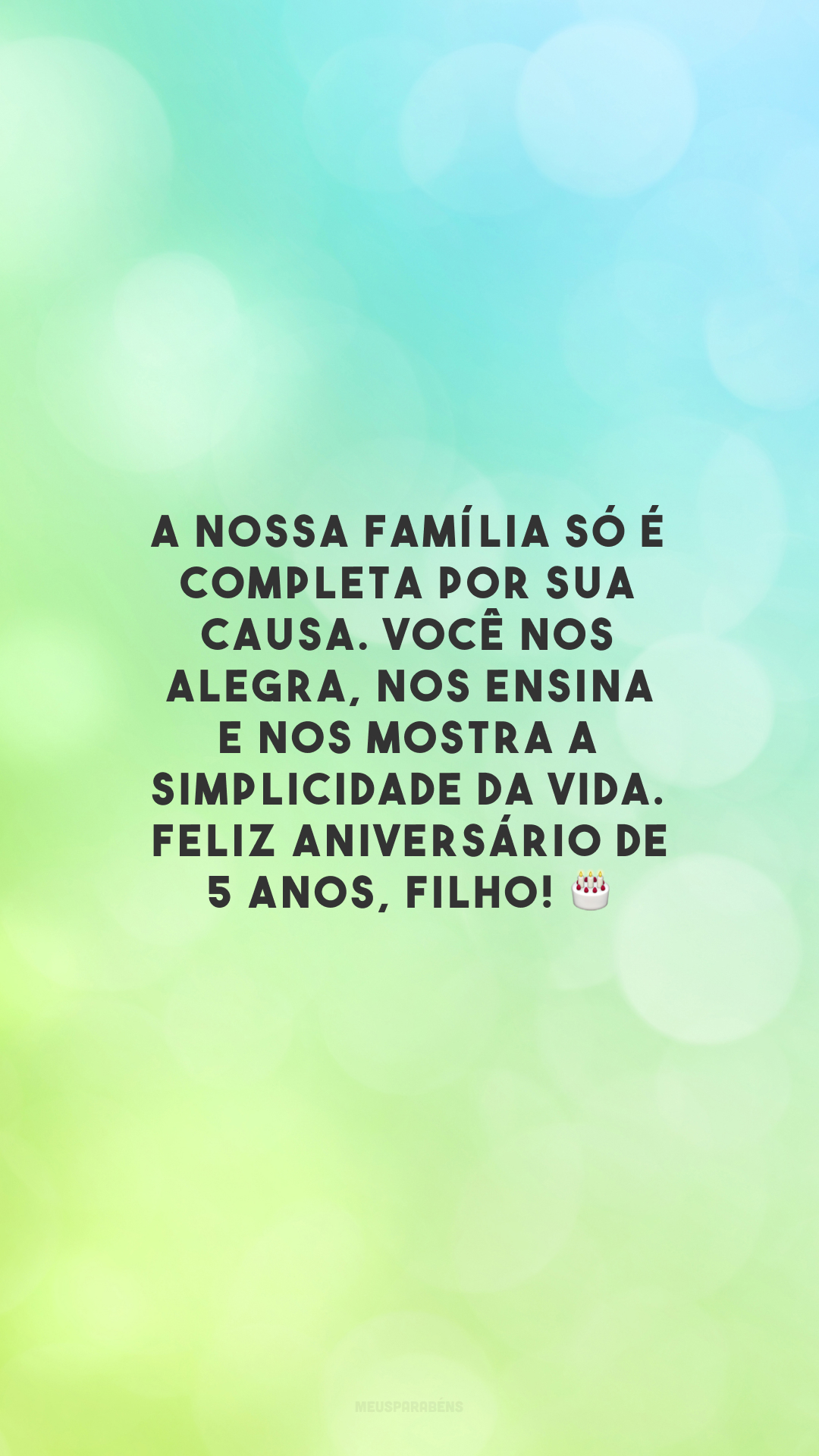 A nossa família só é completa por sua causa. Você nos alegra, nos ensina e nos mostra a simplicidade da vida. Feliz aniversário de 5 anos, filho! 🎂