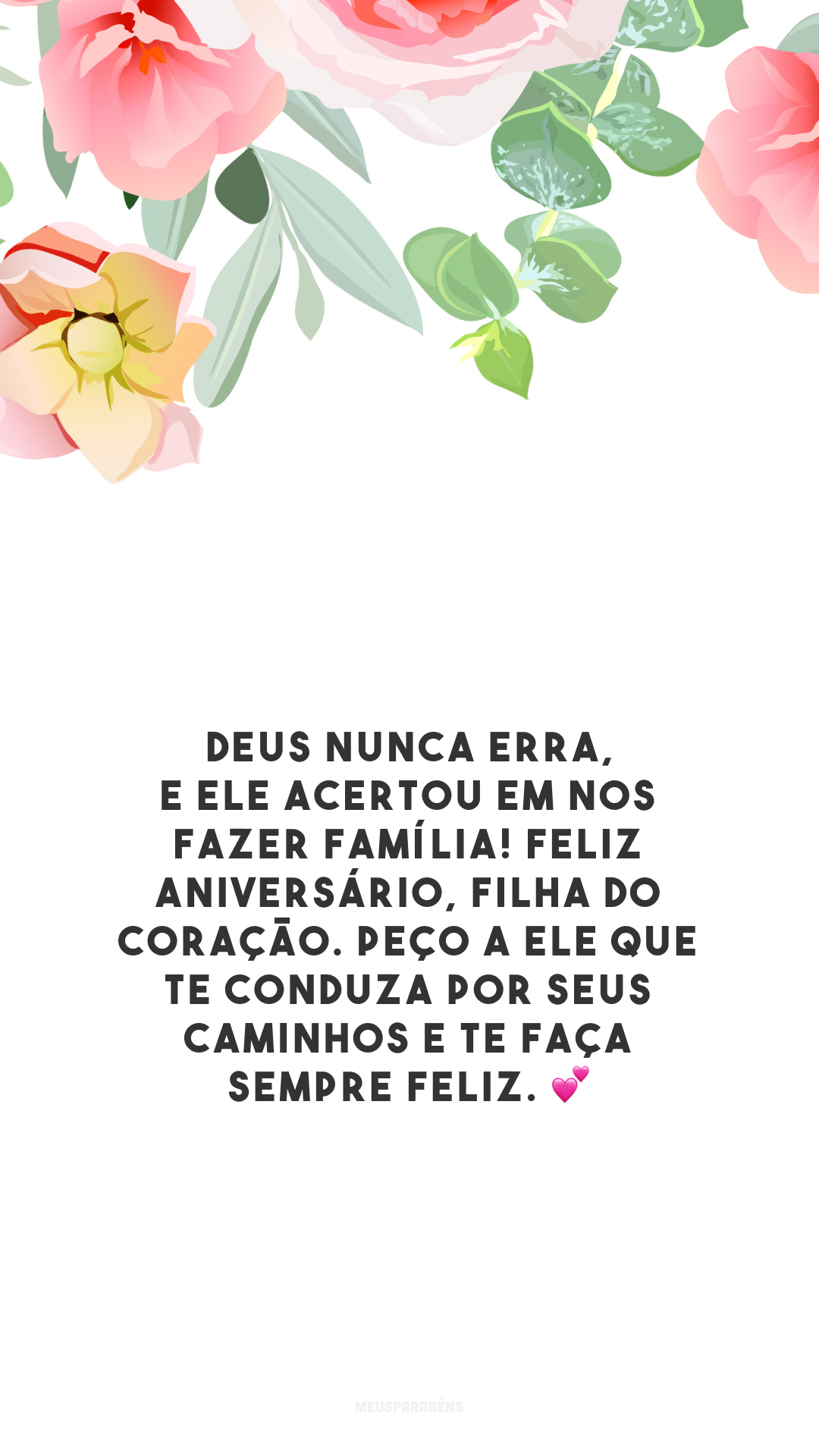 Deus nunca erra, e Ele acertou em nos fazer família! Feliz aniversário, filha do coração. Peço a Ele que te conduza por seus caminhos e te faça sempre feliz. 💕